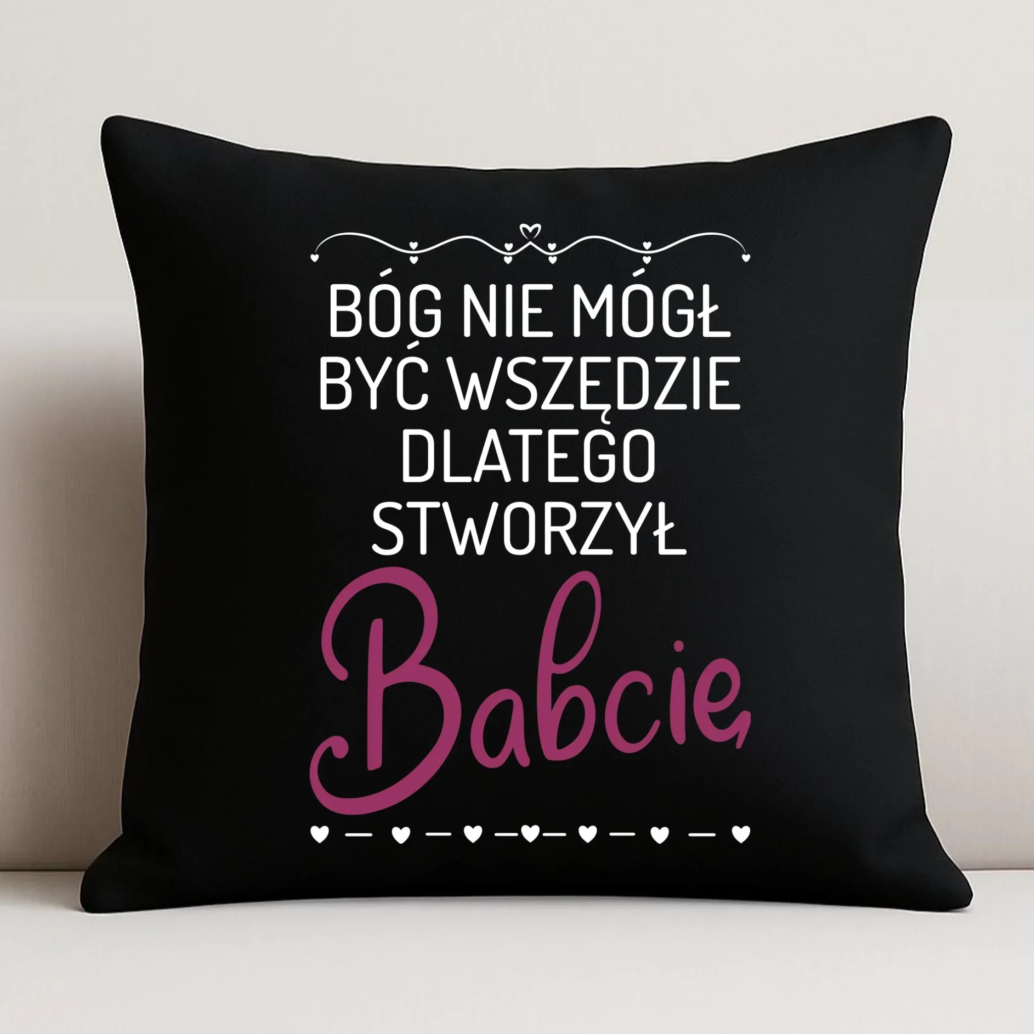 Poduszka dekoracyjna dla babci - Bóg nie mógł być wszędzie dlatego stworzył babcię B09 - StoryCups.pl