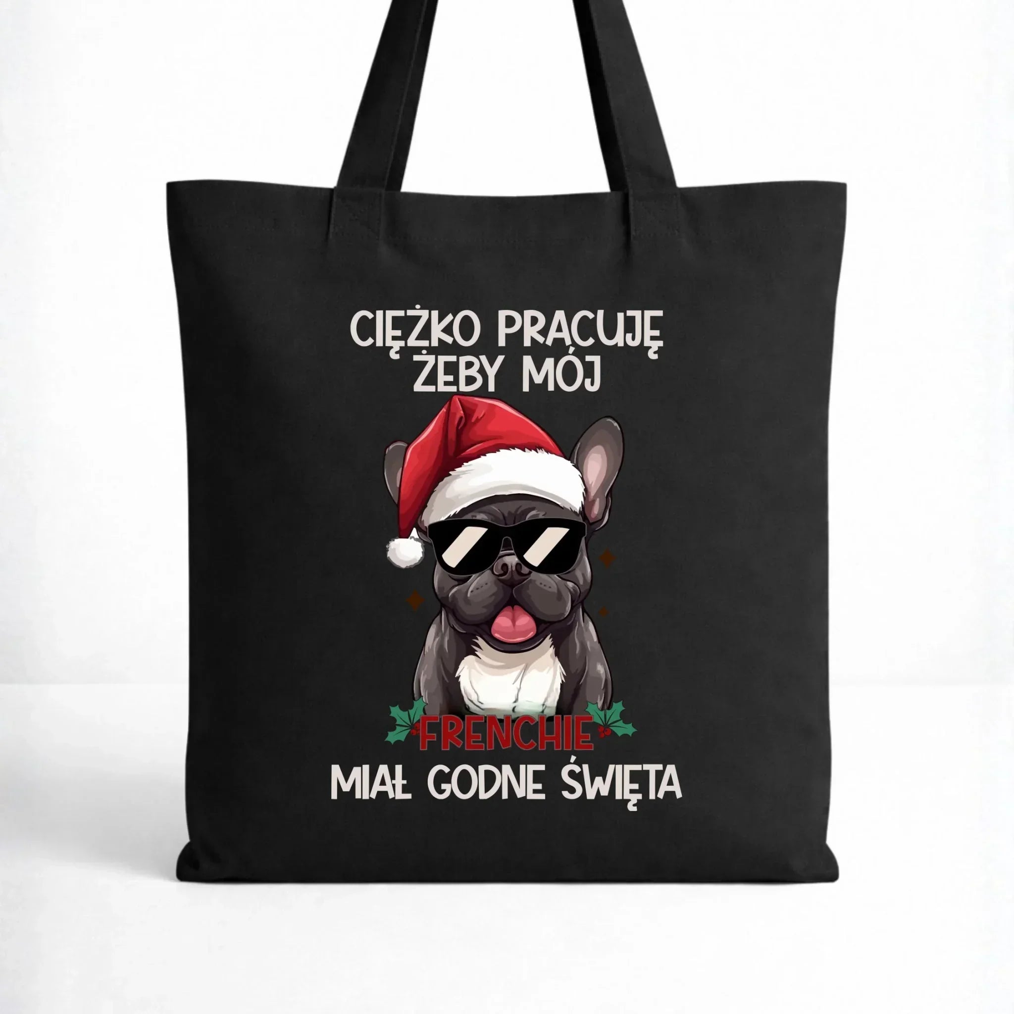Torba świąteczna - Buldożek Francuski - Ciężko pracuję, żeby mój frenchie miał godne święta BN109 - StoryCups.pl