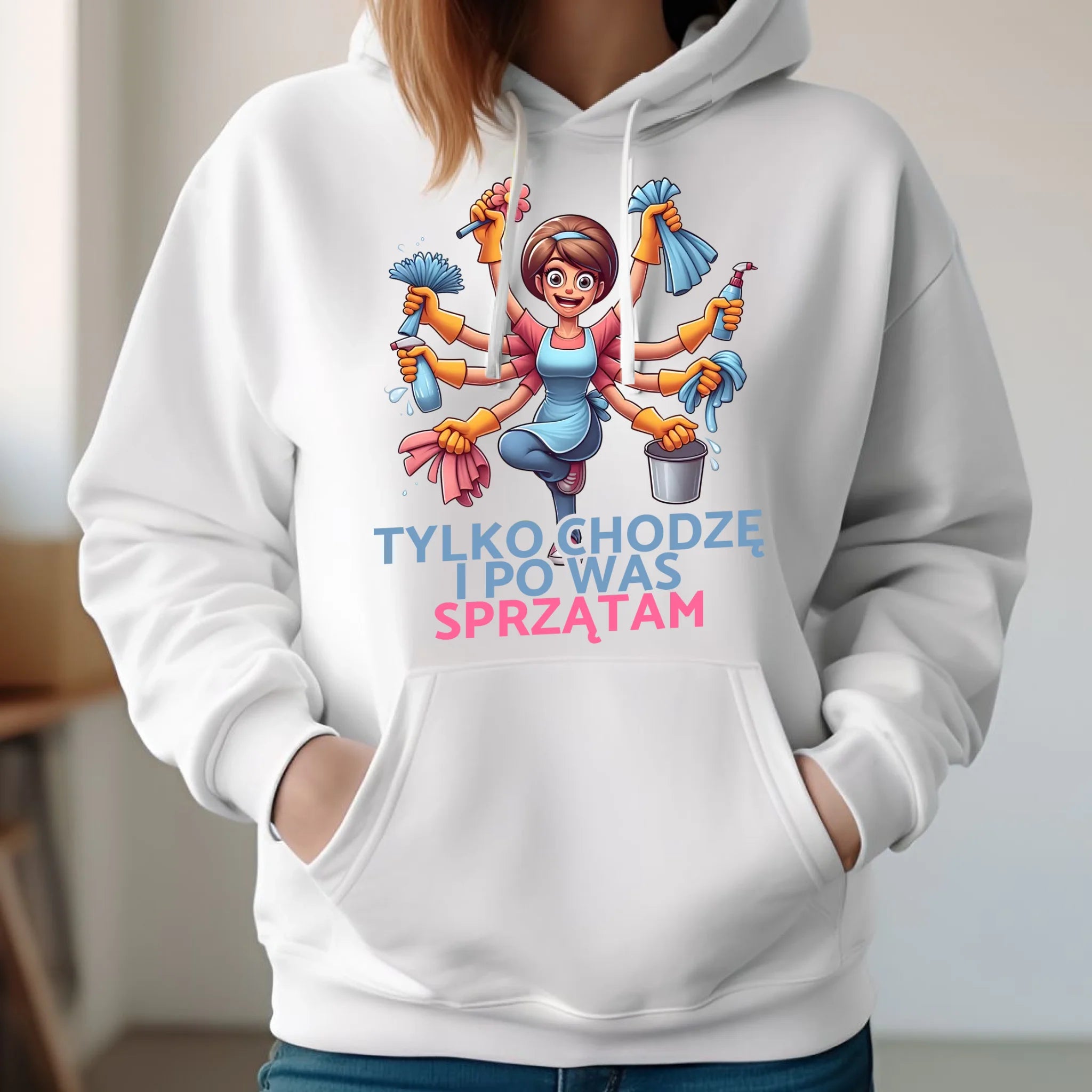 Bluza z kapturem dla mamy - Tylko chodzę i po Was sprzątam DM42 - StoryCups.pl