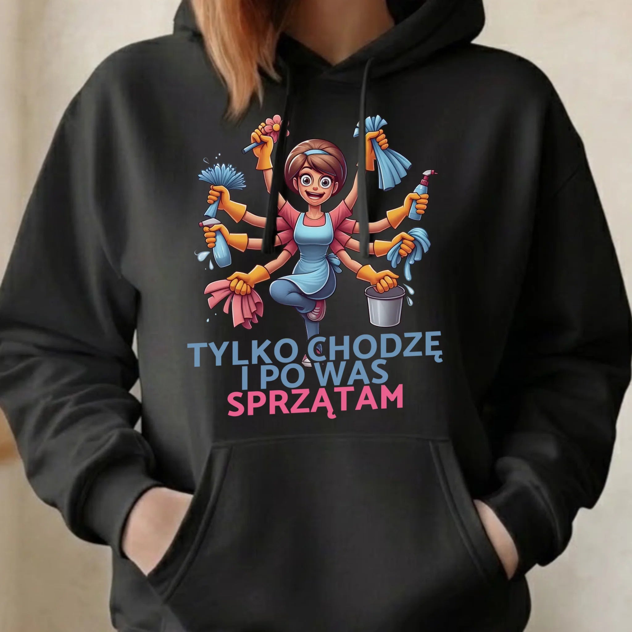 Bluza z kapturem dla mamy - Tylko chodzę i po Was sprzątam DM42 - StoryCups.pl