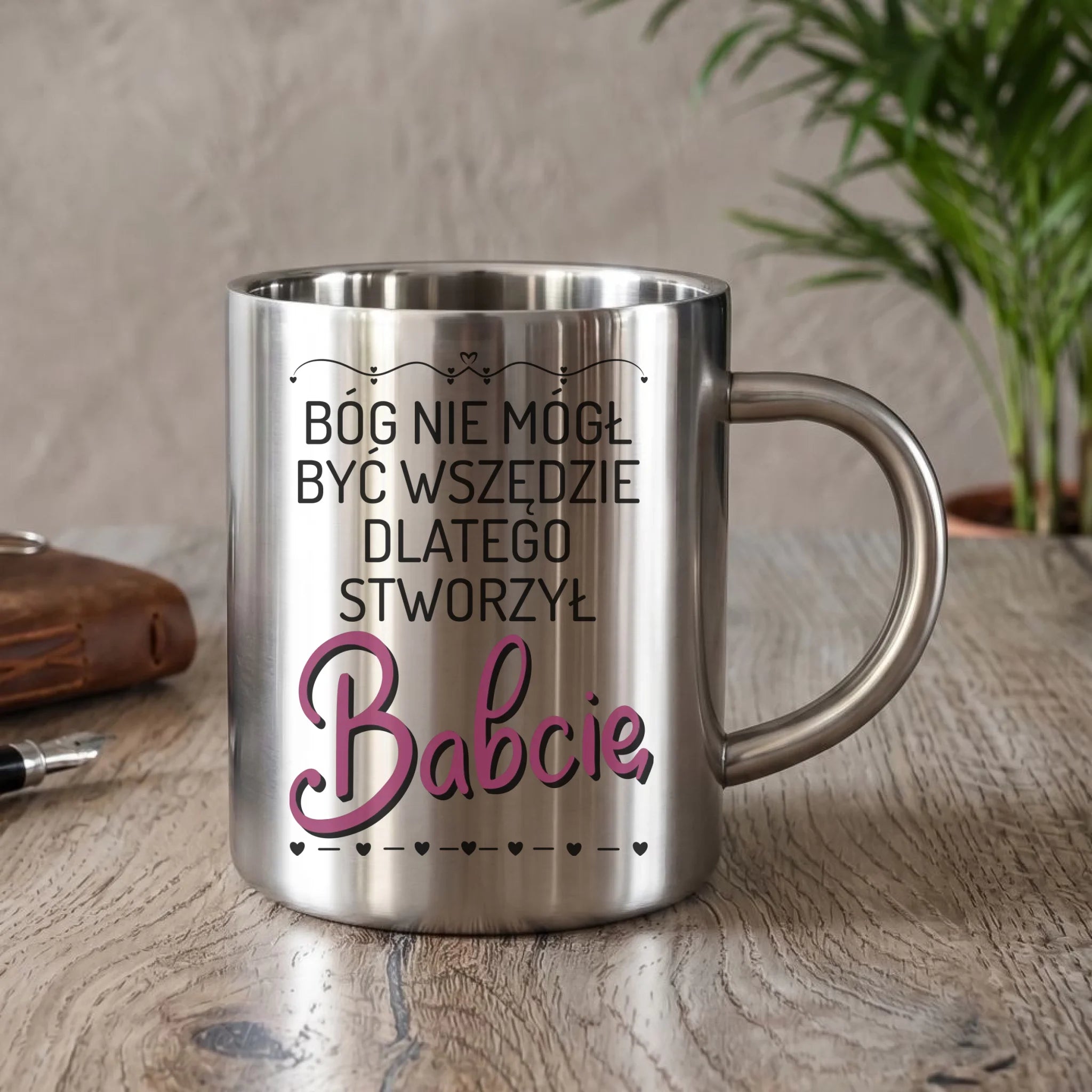 Kubek metalowy dla babci - Bóg nie mógł być wszędzie dlatego stworzył babcię B09 - StoryCups.pl