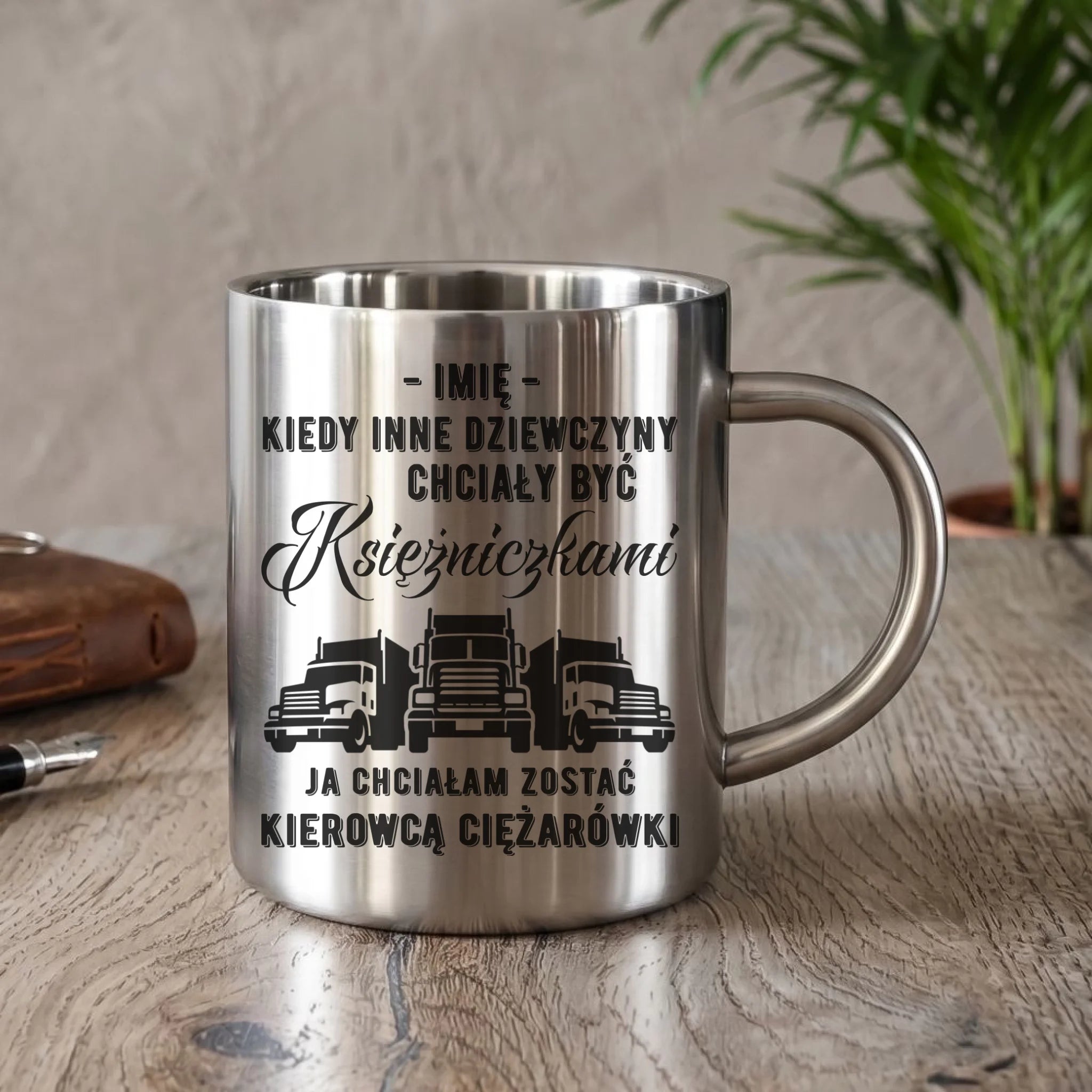 Kubek metalowy dla kierowcy ciężarówki - Nie chciałam być księżniczką - personalizowany ZKT08 - StoryCups.pl