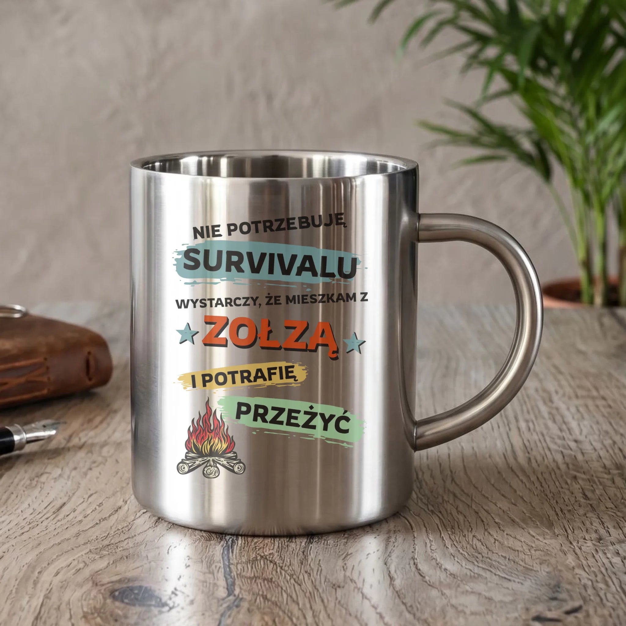 Kubek metalowy – Prezent dla chłopaka męża - Nie potrzebuję survivalu, mieszkam z zołzą DCH25 - StoryCups.pl