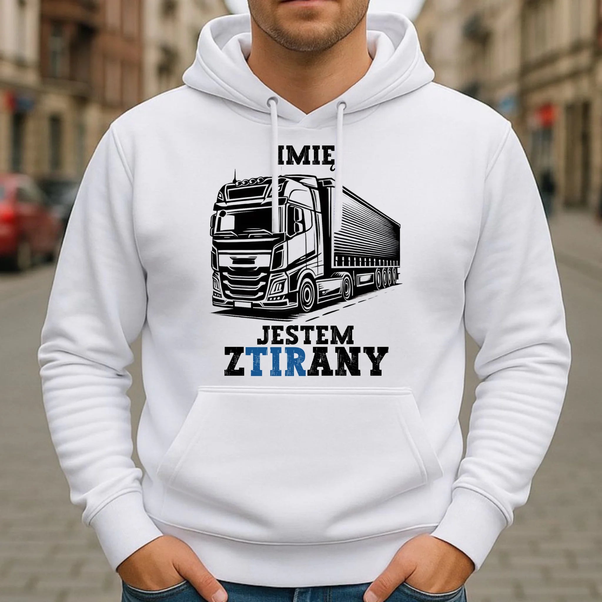 Bluza z kapturem dla kierowcy ciężarówki - Jestem zTIRany - personalizowana ZKT01 - StoryCups.pl