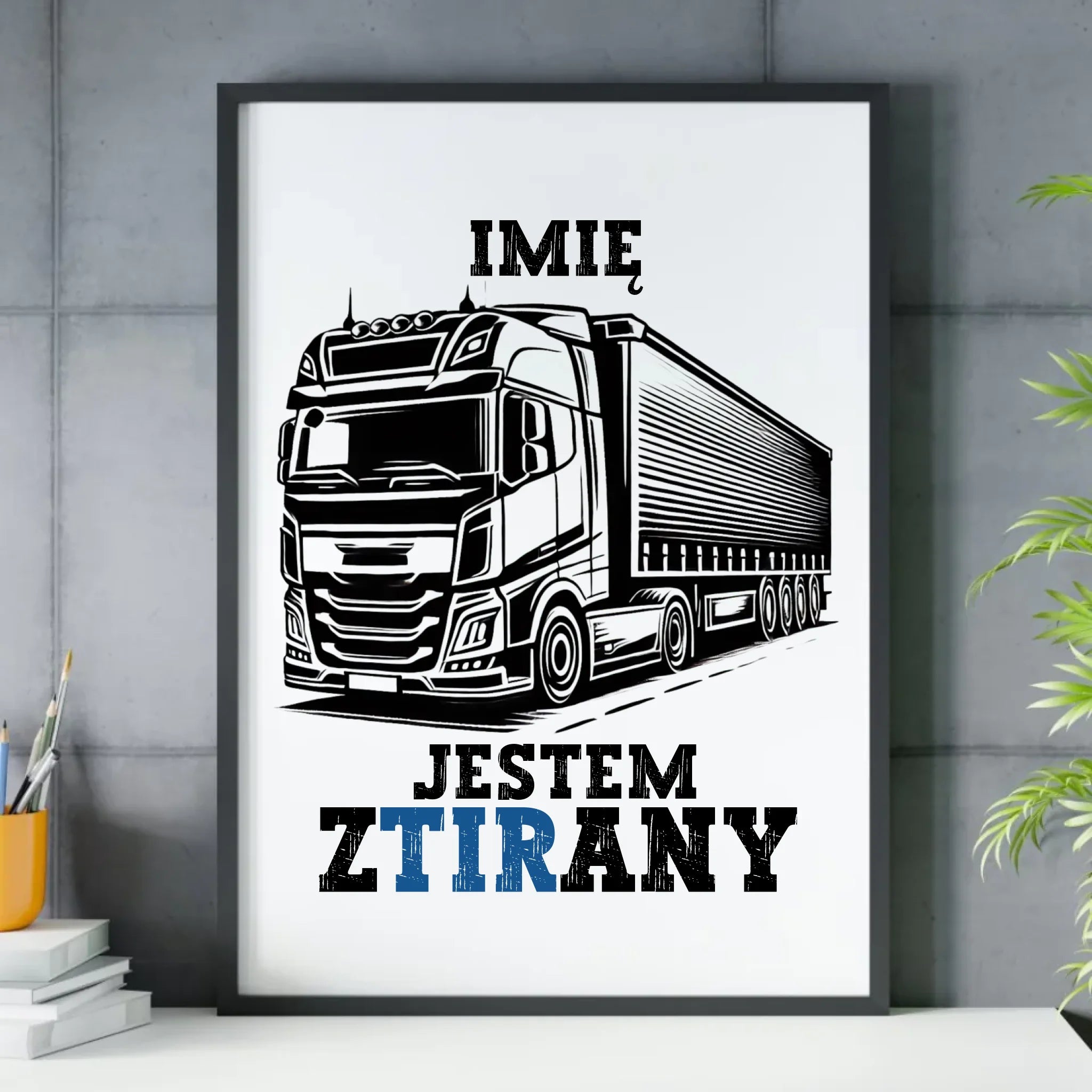Plakat w ramie dla kierowcy ciężarówki - Jestem zTIRany - personalizowany ZKT01 - StoryCups.pl