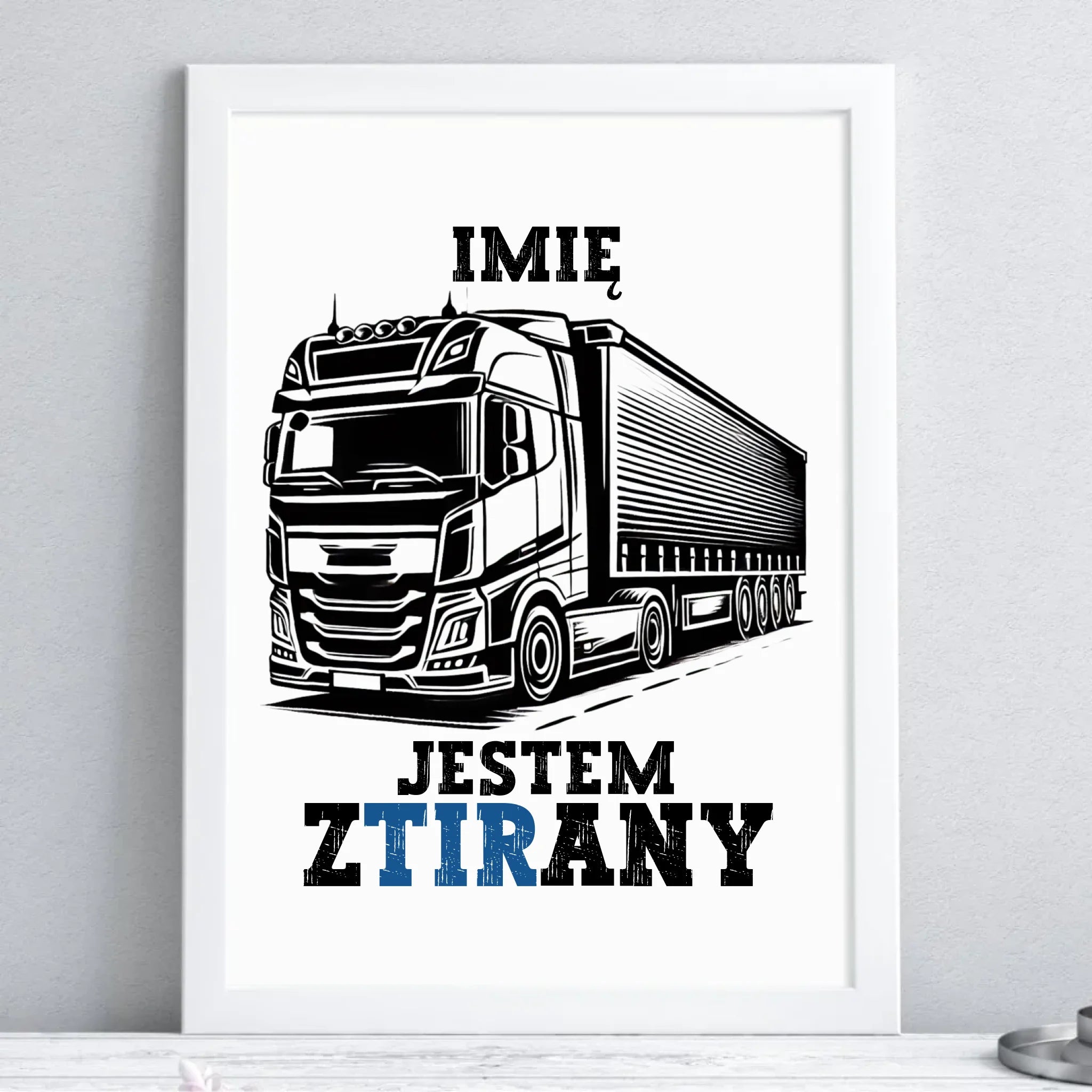 Plakat w ramie dla kierowcy ciężarówki - Jestem zTIRany - personalizowany ZKT01 - StoryCups.pl