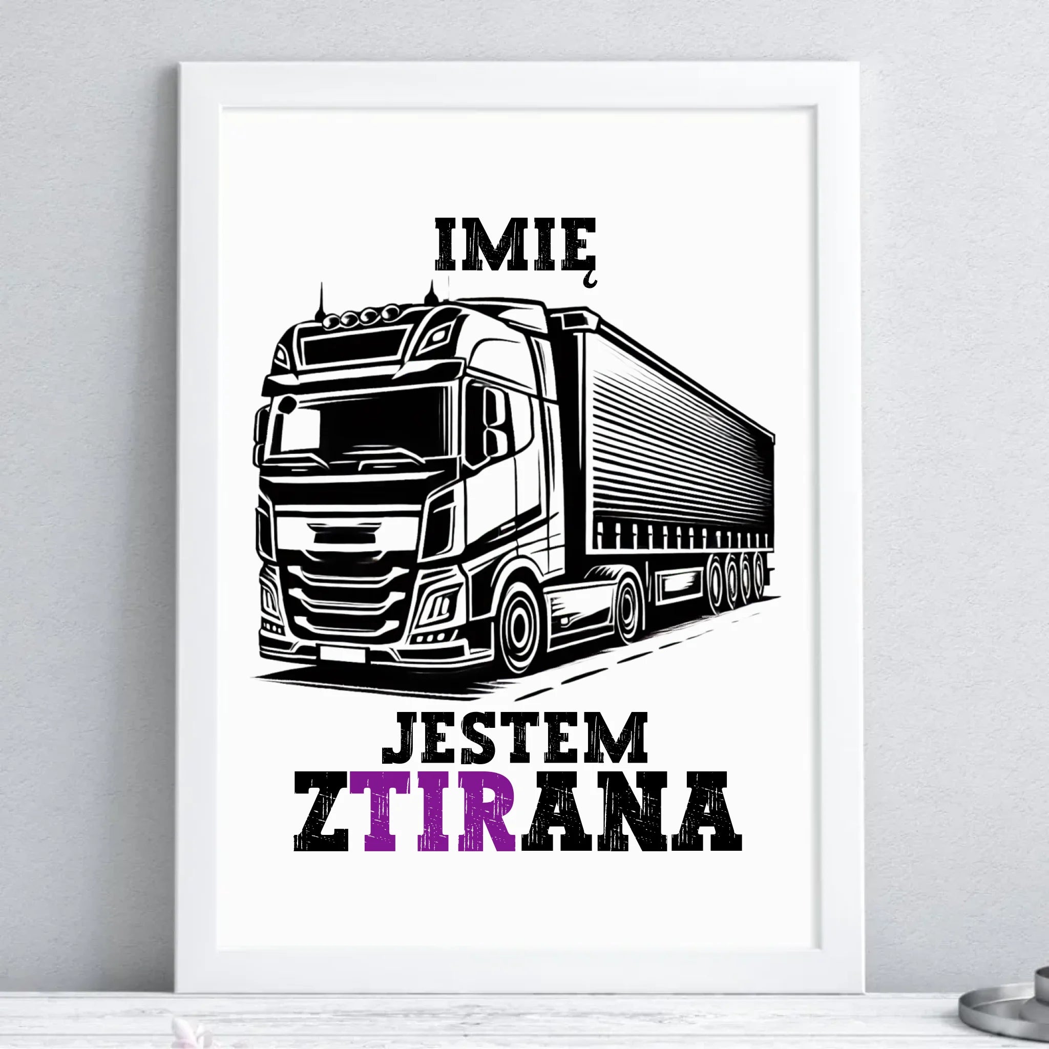 Plakat w ramie dla kierowcy ciężarówki - Jestem zTIRana - personalizowany ZKT02 - StoryCups.pl