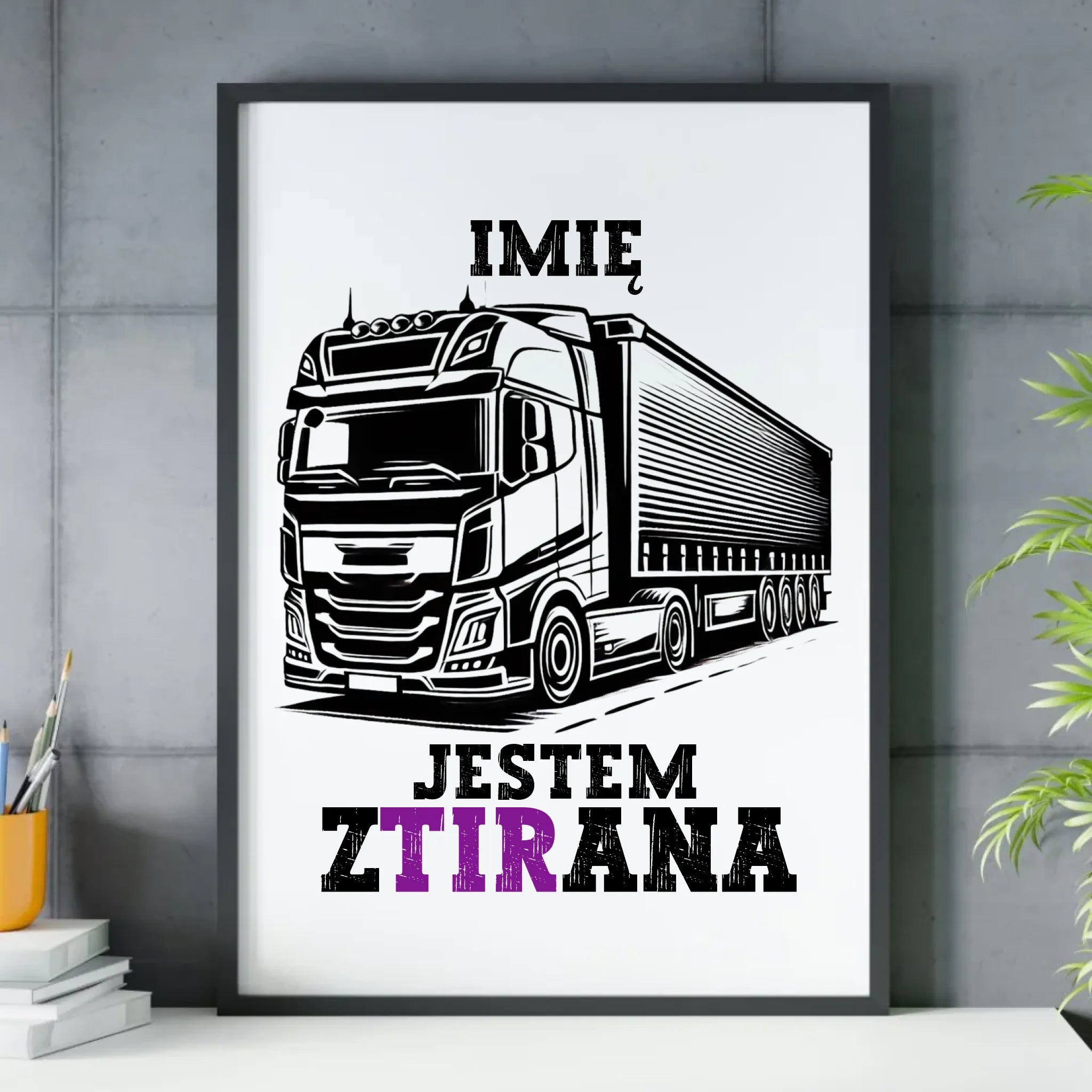 Plakat w ramie dla kierowcy ciężarówki - Jestem zTIRana - personalizowany ZKT02 - StoryCups.pl