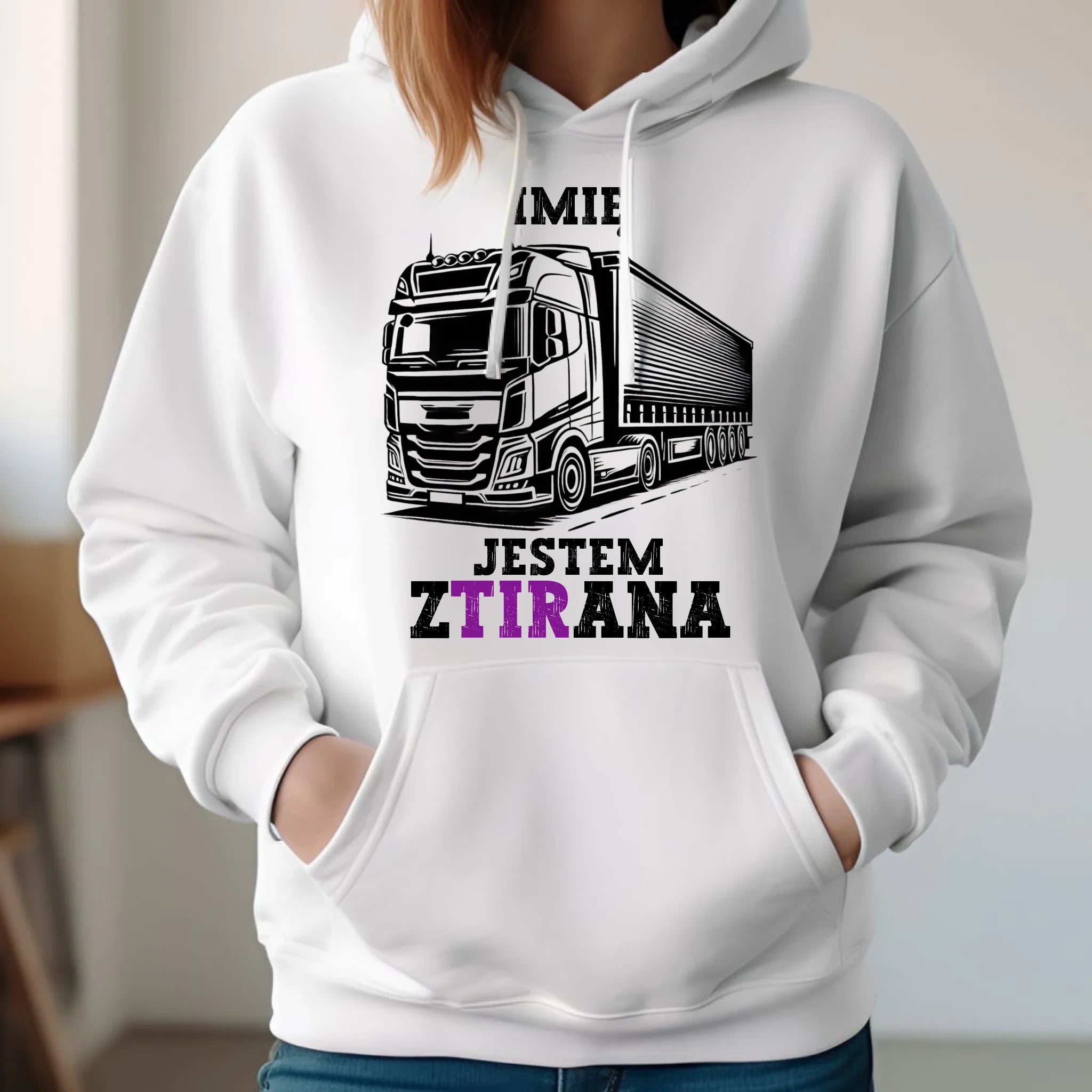 Bluza damska z kapturem dla kierowcy ciężarówki - Jestem zTIRana - personalizowana ZKT02 - StoryCups.pl