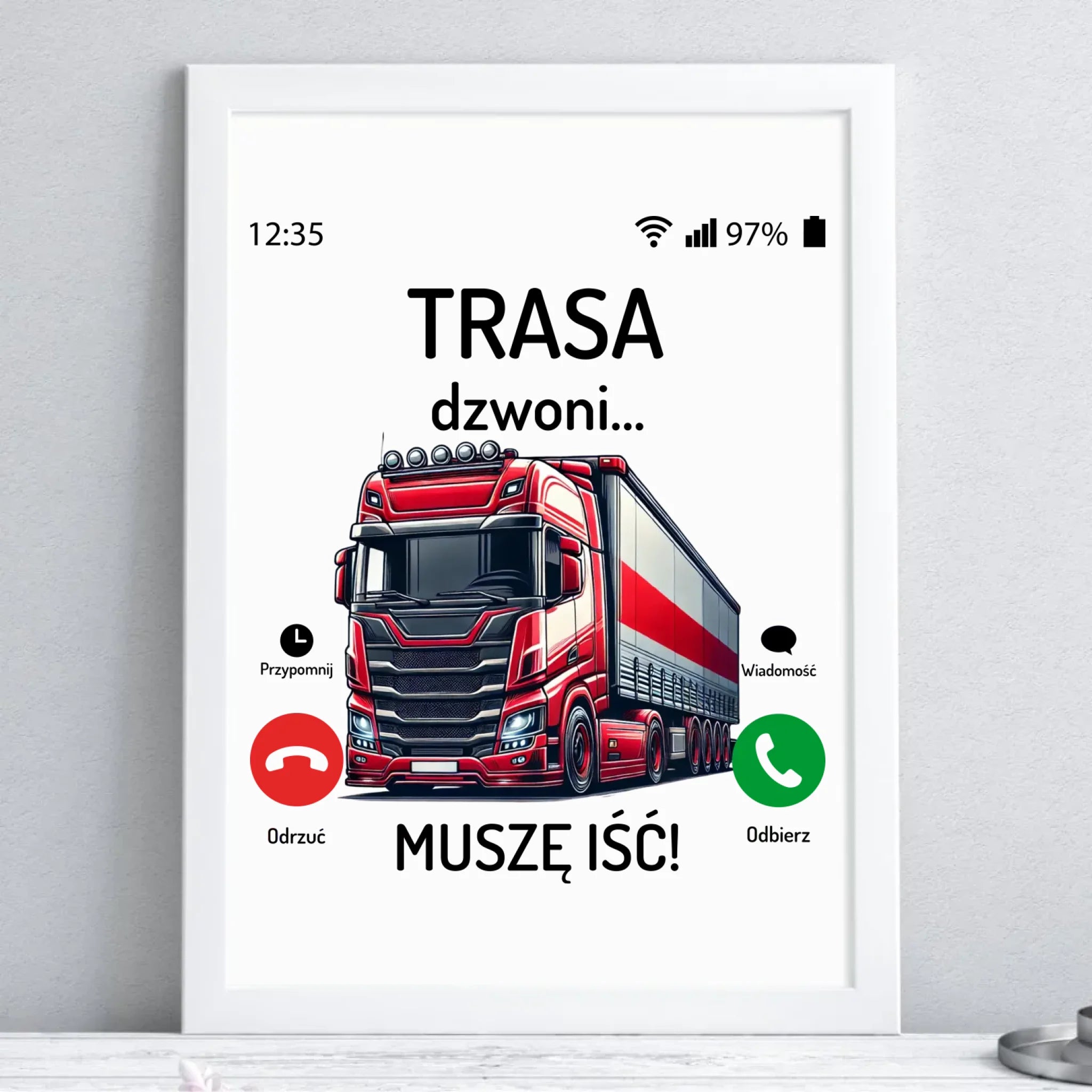 Plakat w ramie dla zawodowego kierowcy - Trasa dzwoni muszę iść ZKT03 - StoryCups.pl