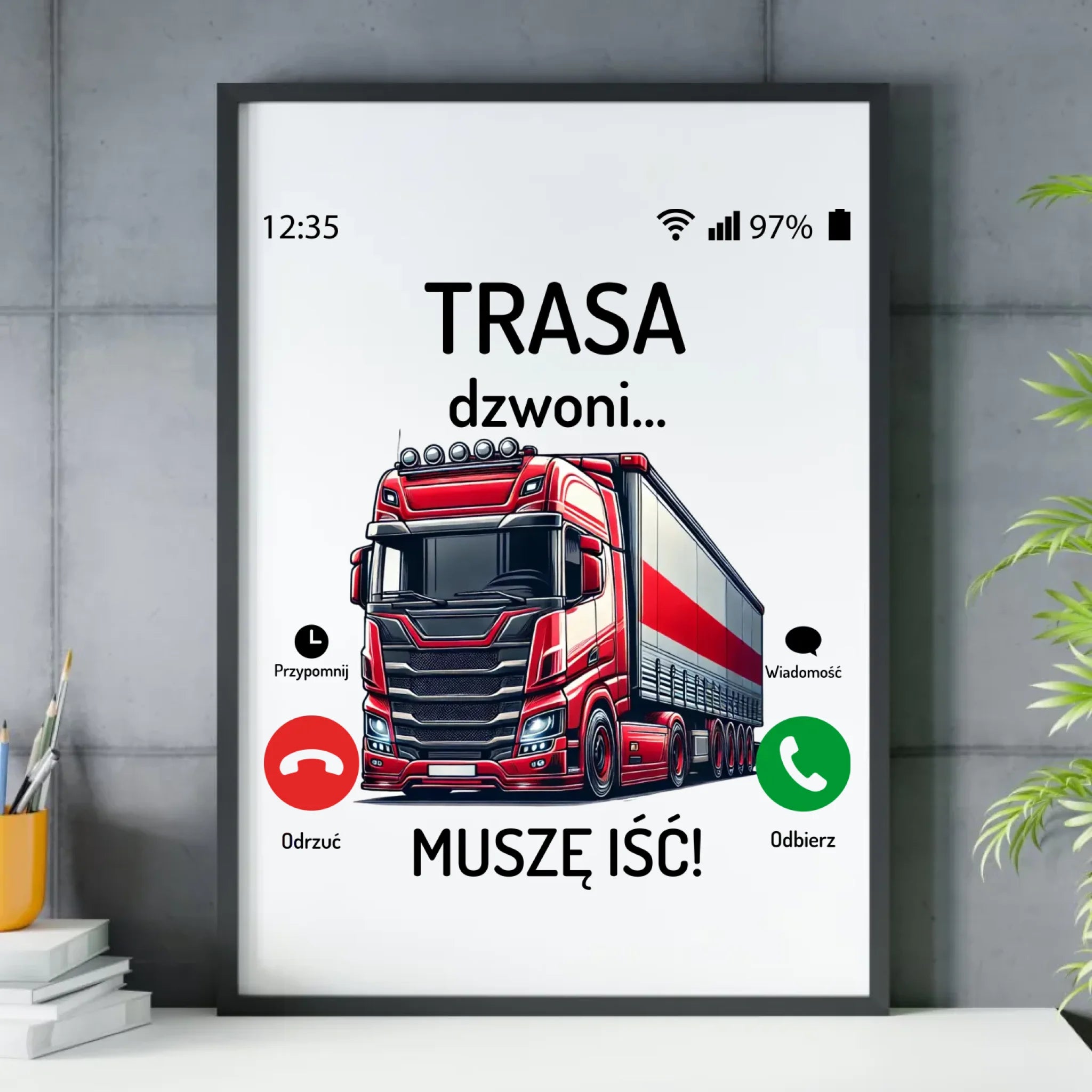 Plakat w ramie dla zawodowego kierowcy - Trasa dzwoni muszę iść ZKT03 - StoryCups.pl