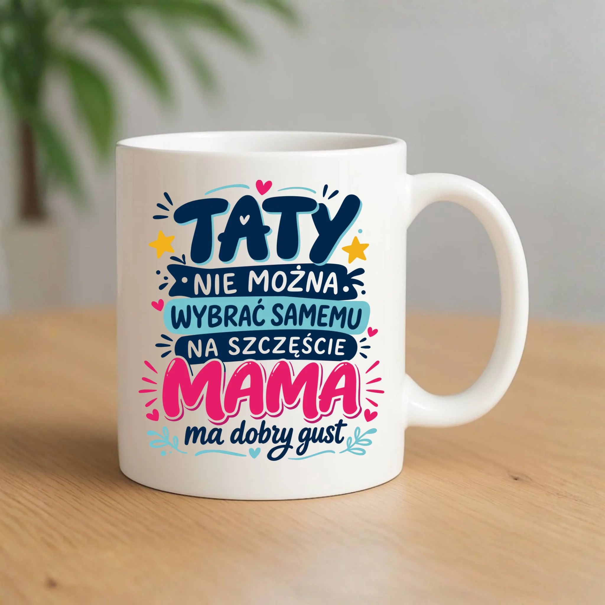 Kubek dla taty - Taty nie można wybrać samemu na szczęście mama do dobry gust DT40 - StoryCups.pl