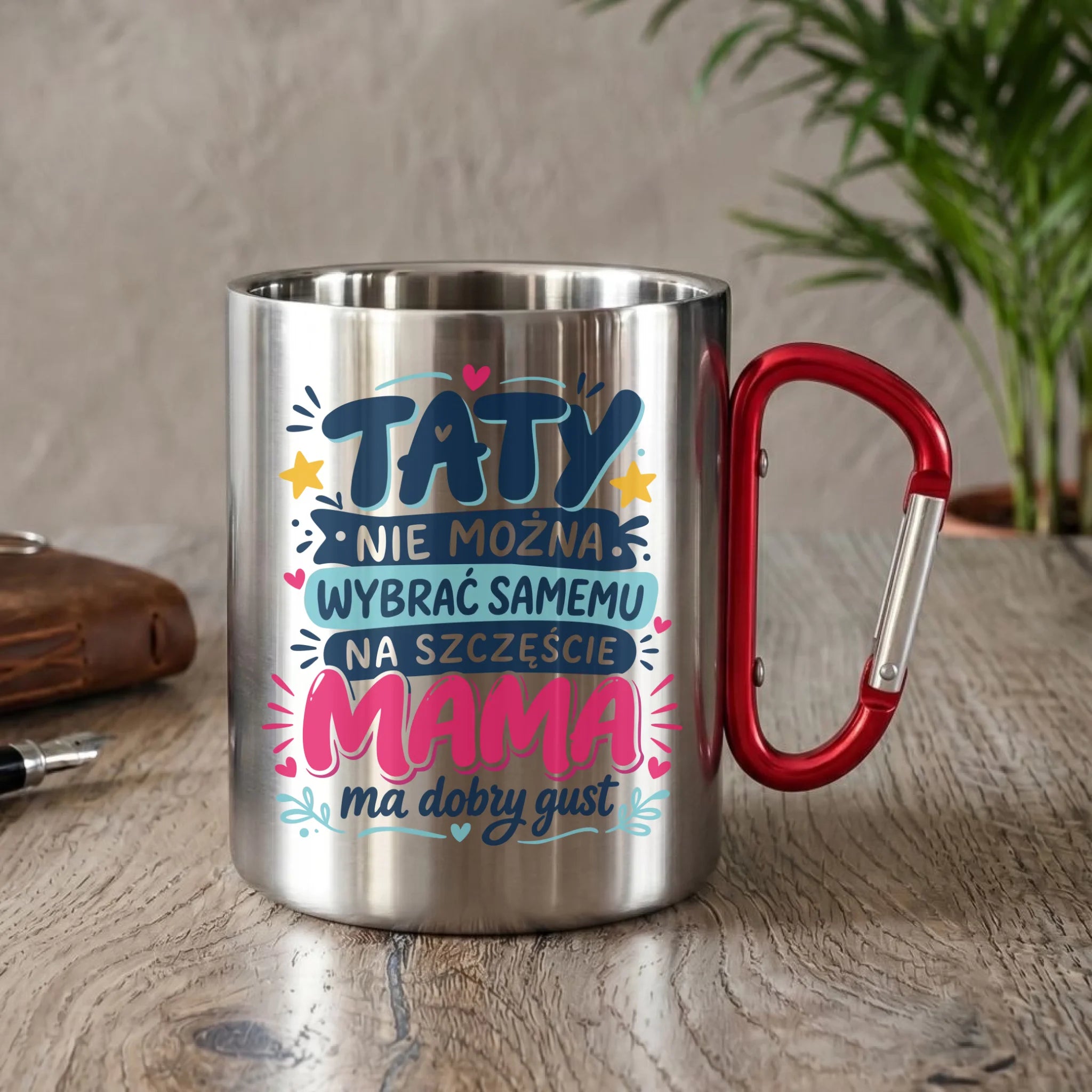 Kubek turystyczny dla taty - Taty nie można wybrać samemu na szczęście mama do dobry gust DT40 - StoryCups.pl