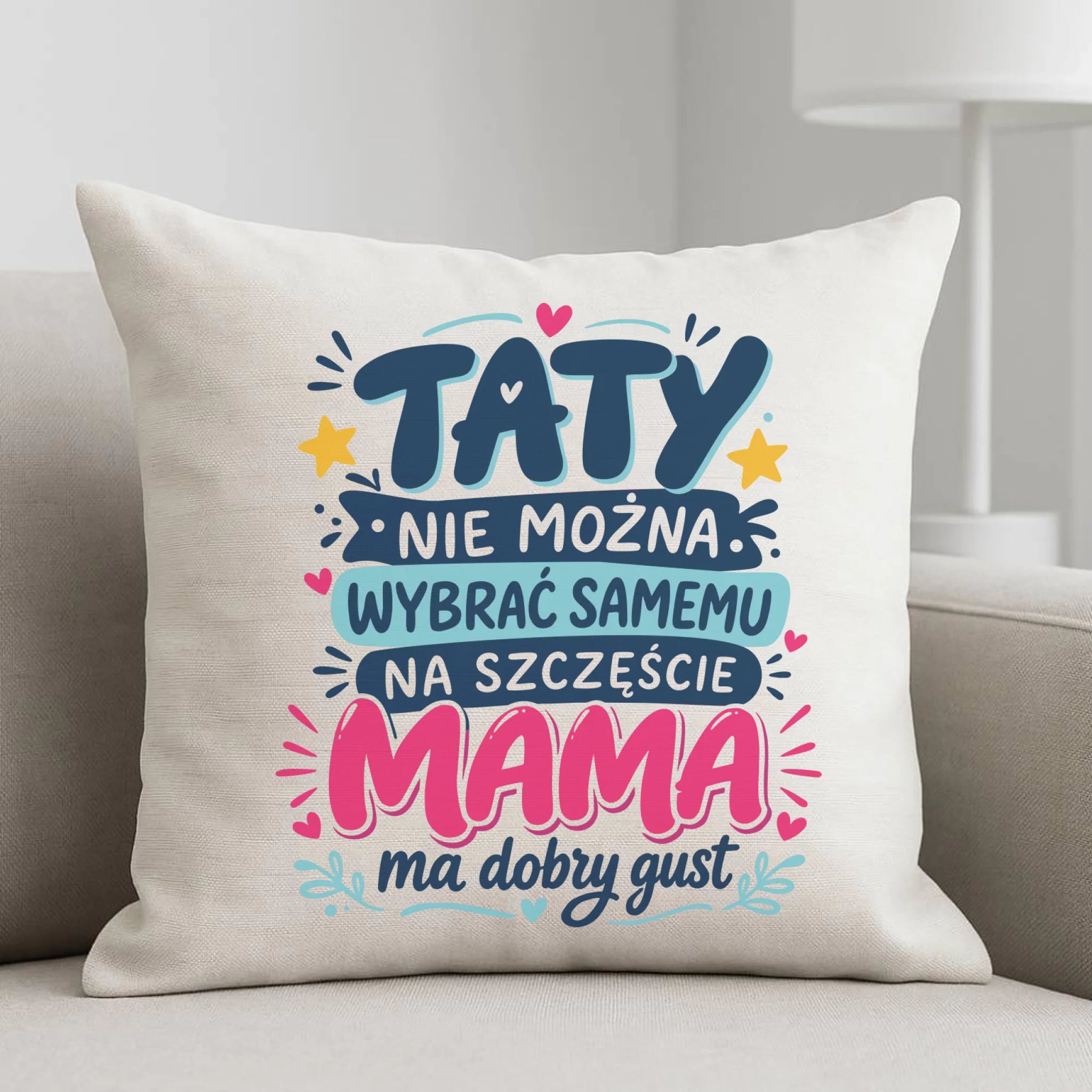 Poduszka dla taty - Taty nie można wybrać samemu na szczęście mama do dobry gust DT40 - StoryCups.pl