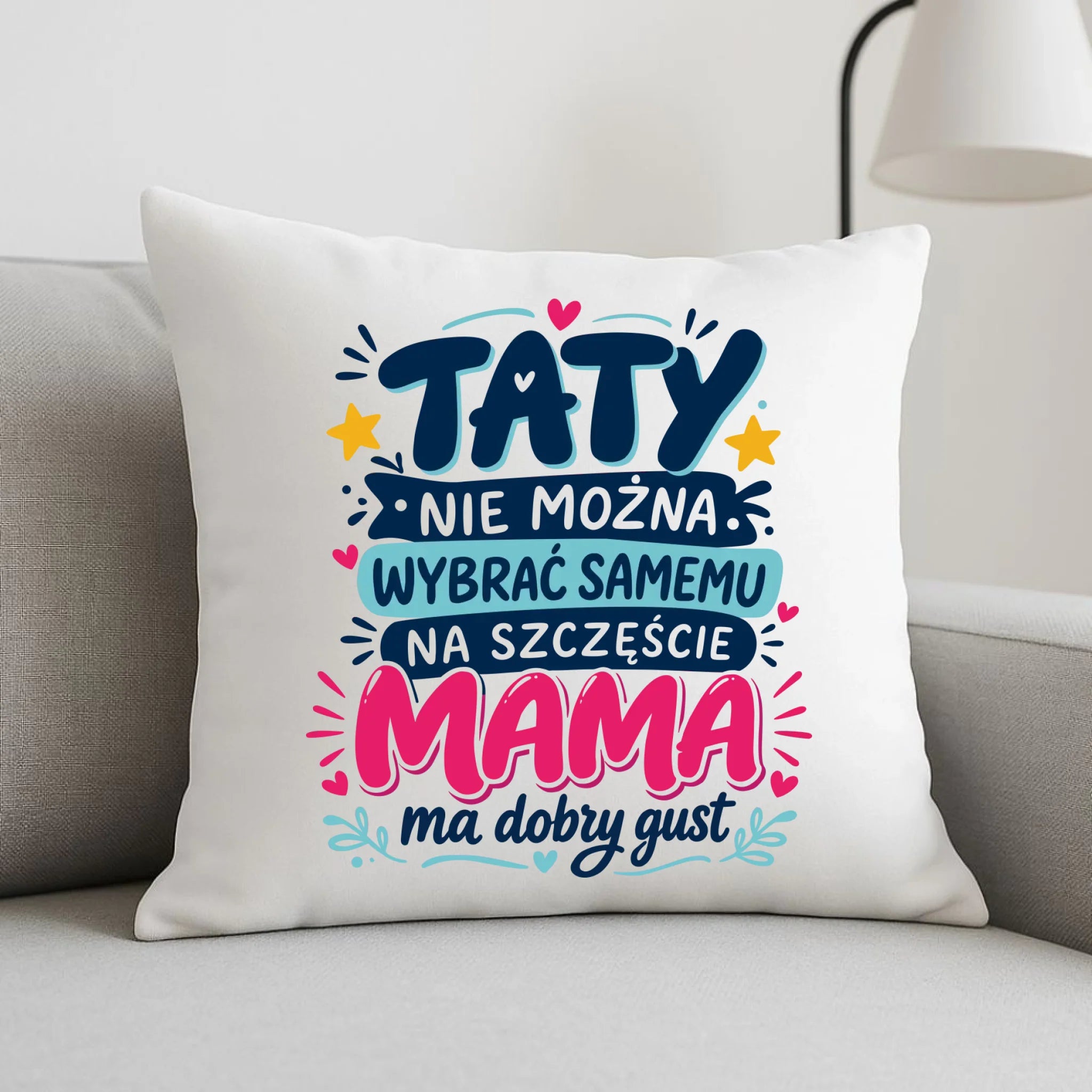 Poduszka dla taty - Taty nie można wybrać samemu na szczęście mama do dobry gust DT40 - StoryCups.pl