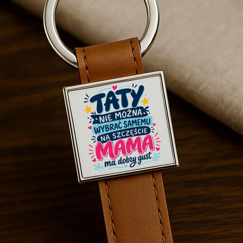 Brelok dla taty - Taty nie można wybrać samemu na szczęście mama do dobry gust DT40 - StoryCups.pl