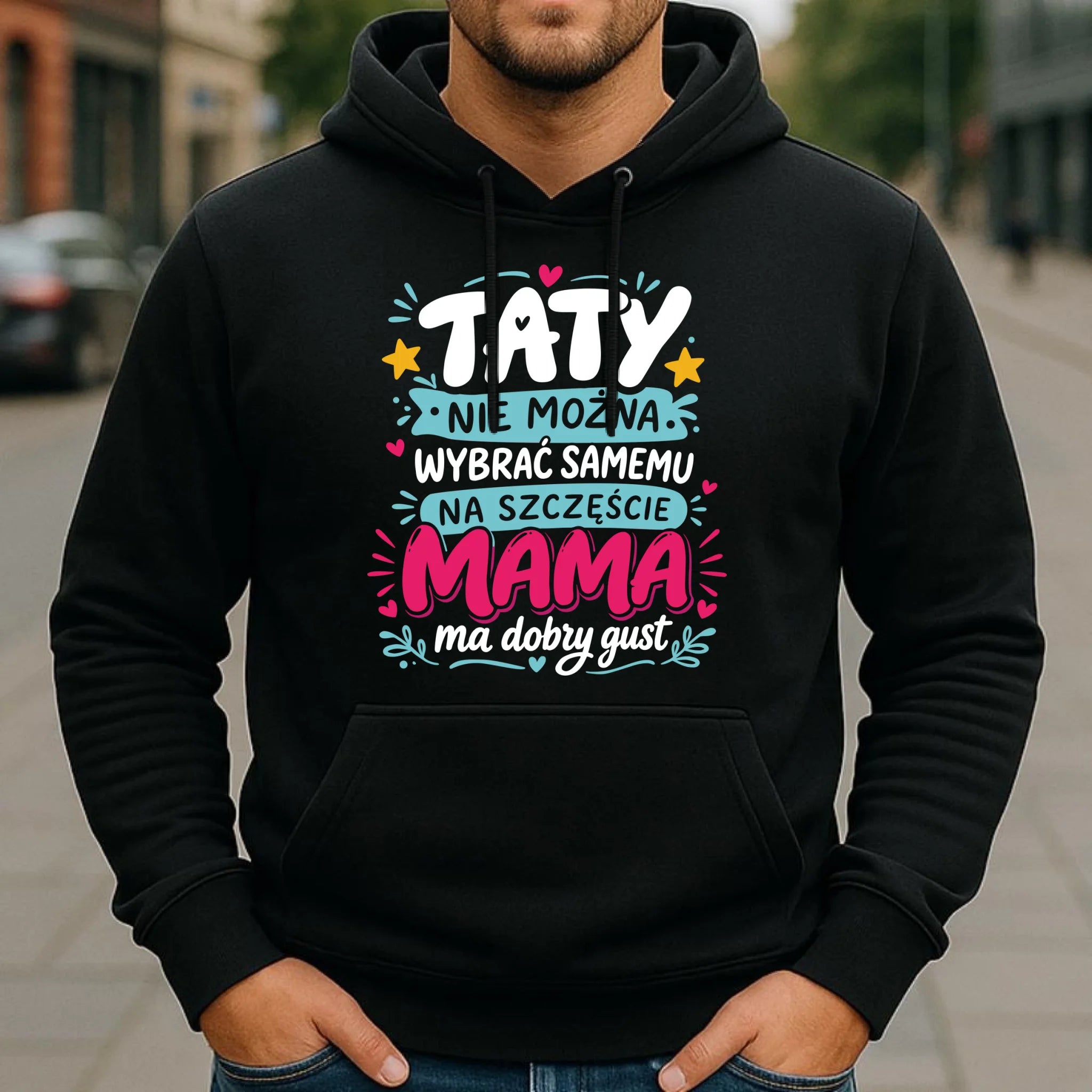 Bluza z kapturem dla taty - Taty nie można wybrać samemu na szczęście mama do dobry gust DT40 - StoryCups.pl