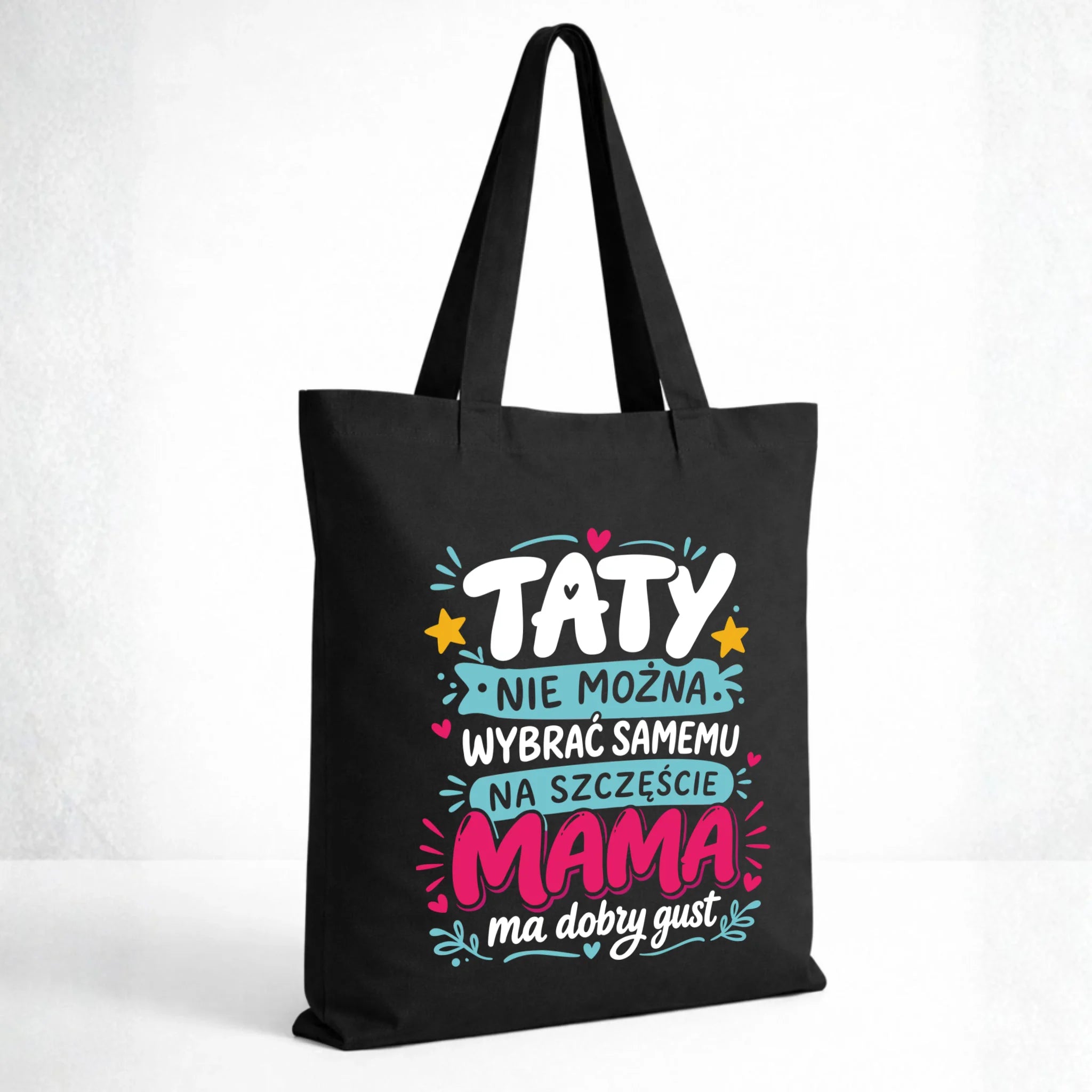 Torba dla taty - Taty nie można wybrać samemu na szczęście mama do dobry gust DT40 - StoryCups.pl
