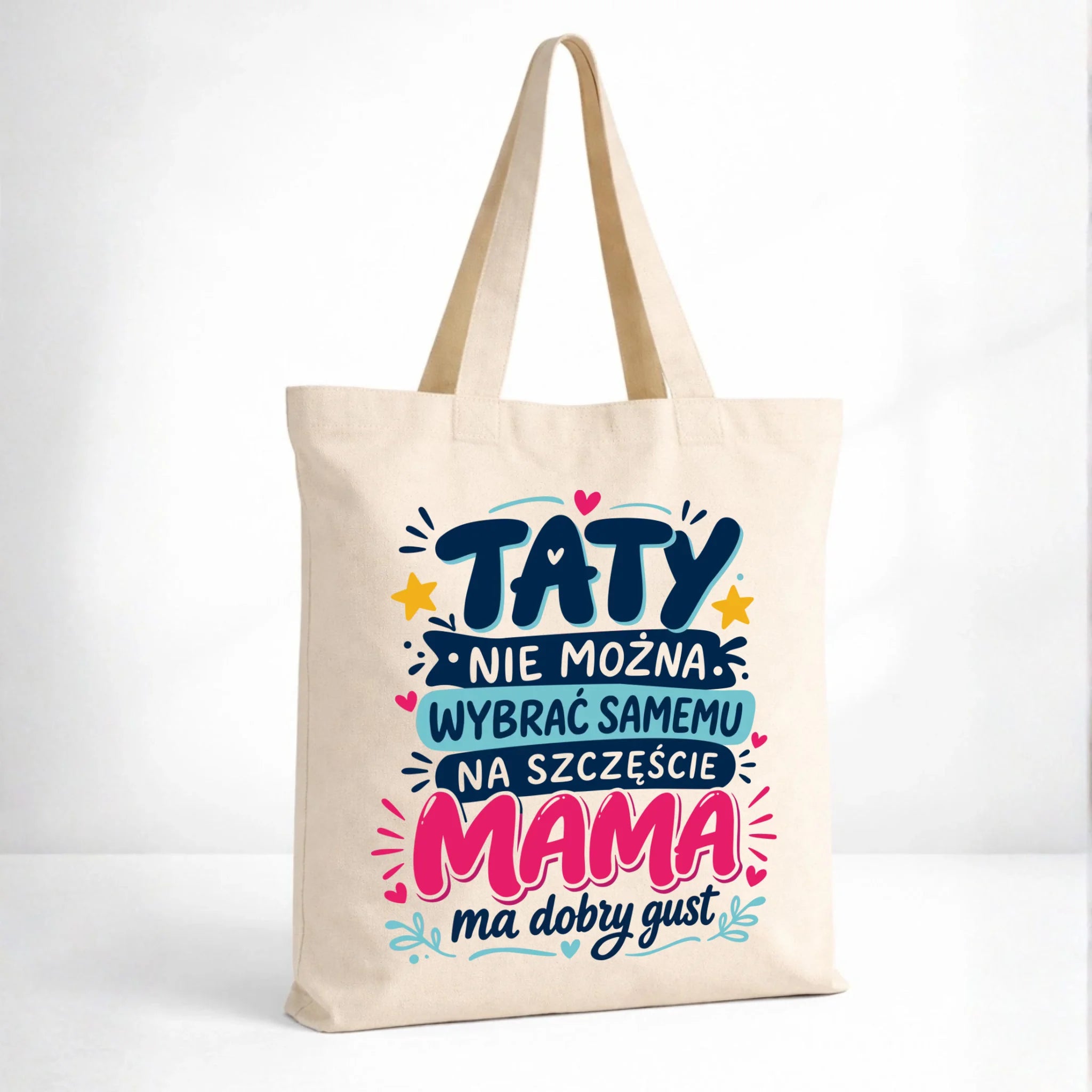 Torba dla taty - Taty nie można wybrać samemu na szczęście mama do dobry gust DT40 - StoryCups.pl