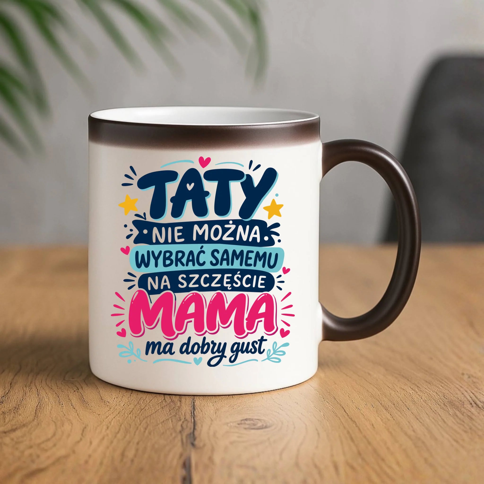 Kubek magiczny dla taty - Taty nie można wybrać samemu na szczęście mama do dobry gust DT40 - StoryCups.pl