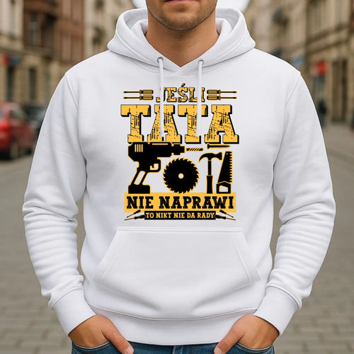Bluza z kapturem dla taty - Jeśli tata nie naprawi to nikt nie da rady DT43 - StoryCups.pl