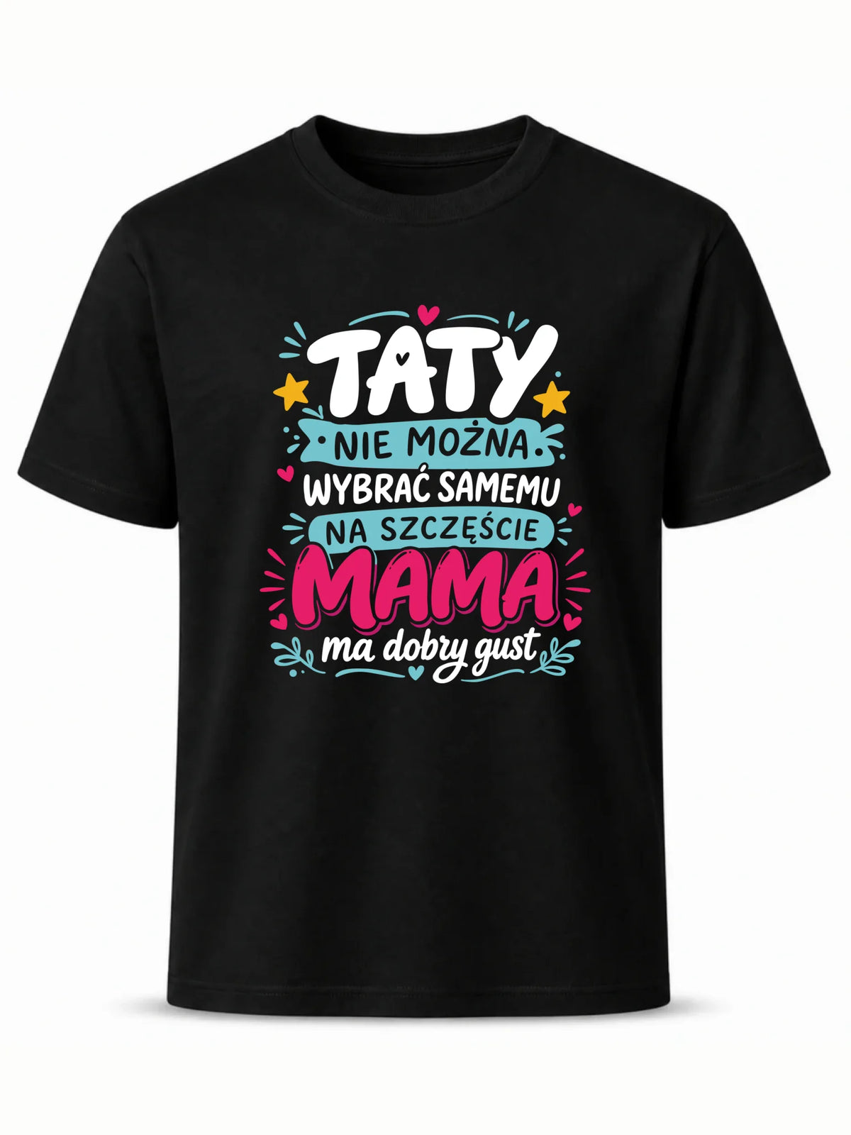 Koszulka dla taty - Taty nie można wybrać samemu na szczęście mama do dobry gust DT40