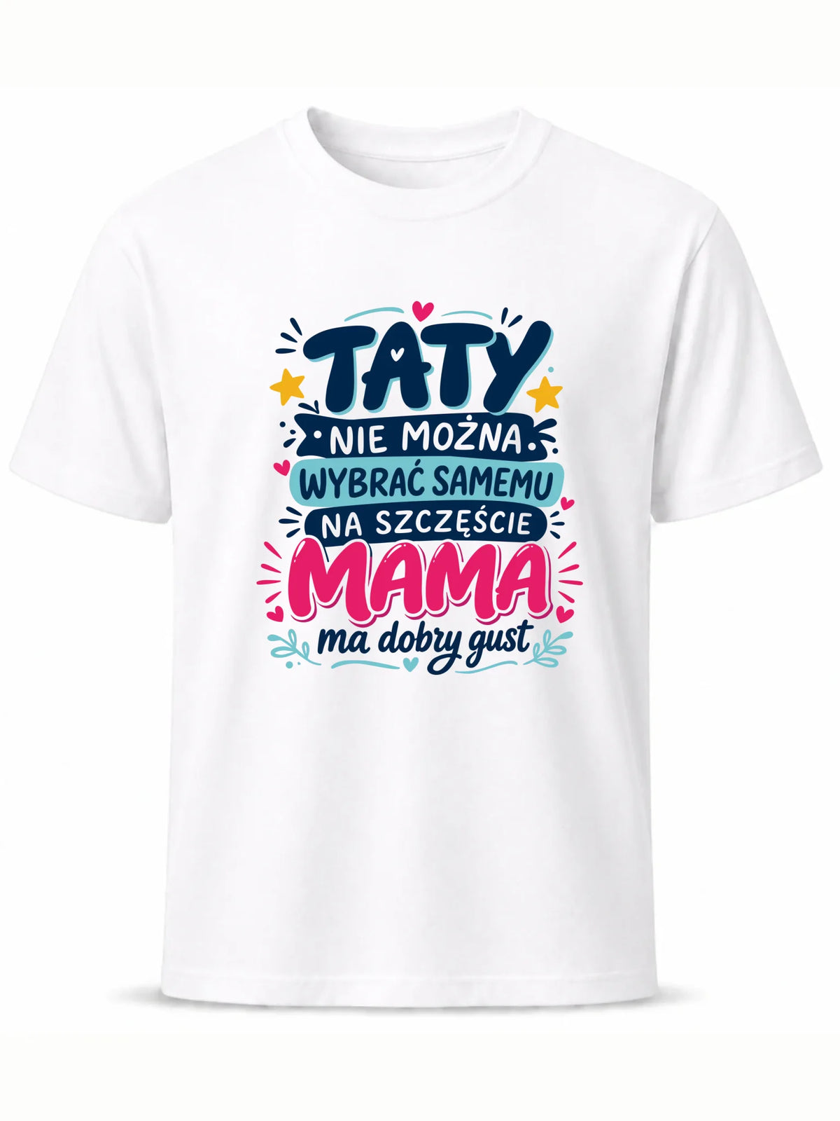 Koszulka dla taty - Taty nie można wybrać samemu na szczęście mama do dobry gust DT40