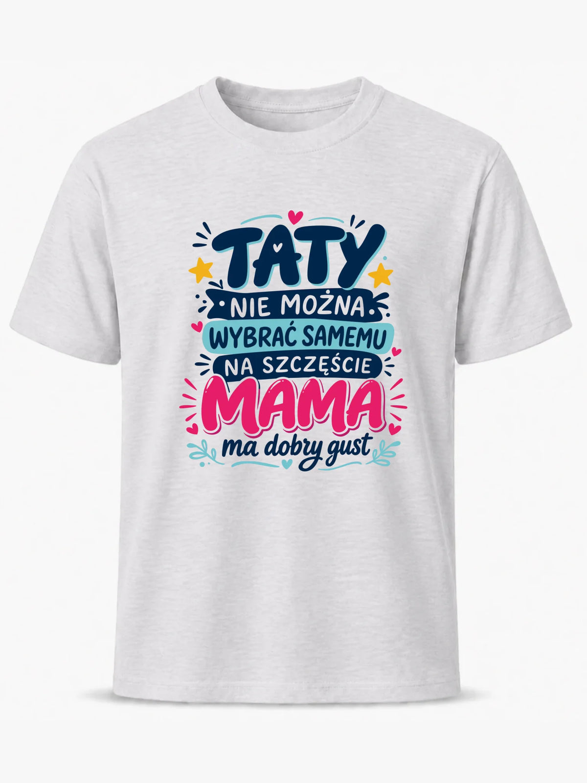 Koszulka dla taty - Taty nie można wybrać samemu na szczęście mama do dobry gust DT40