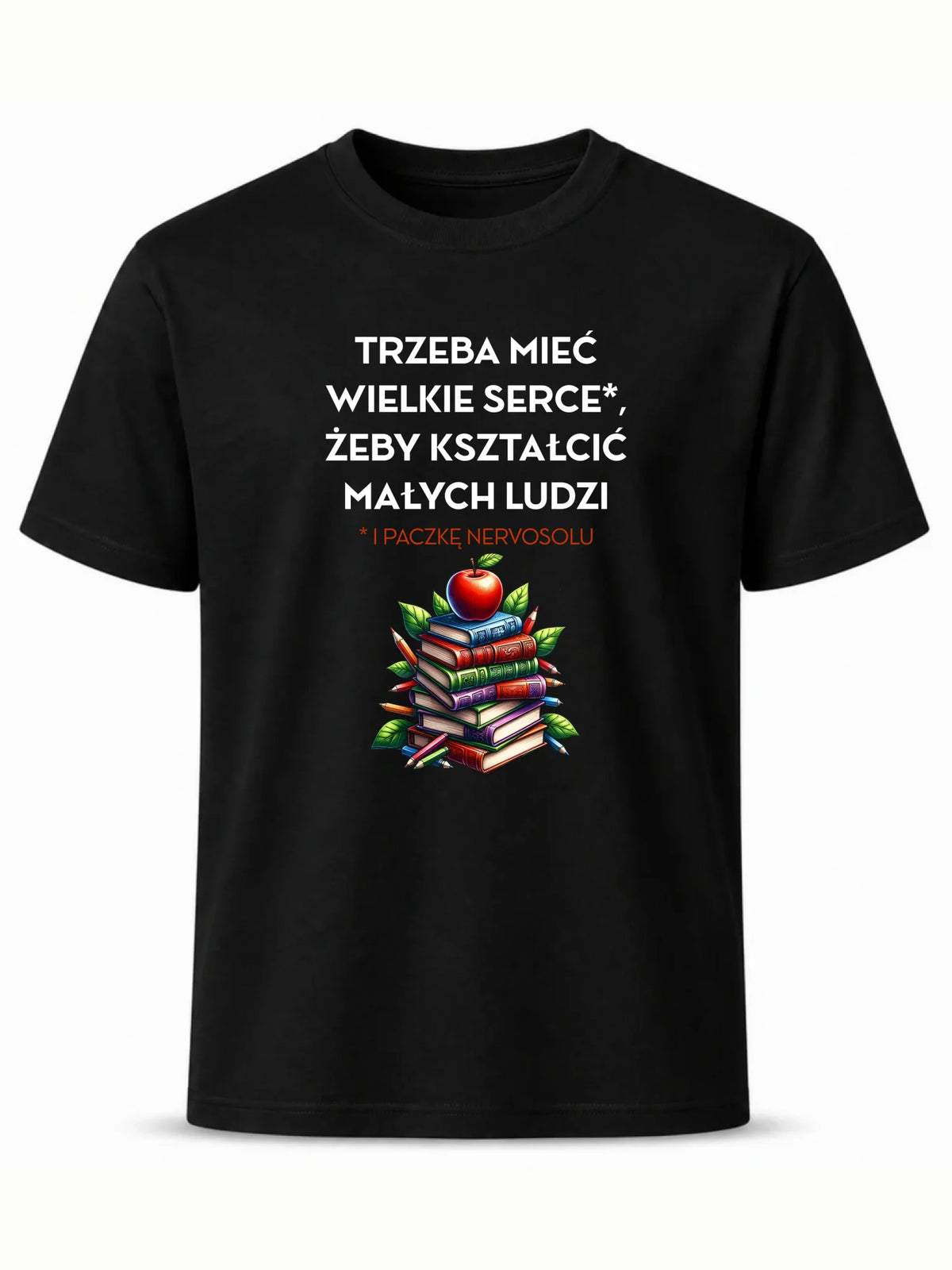 Koszulka dla nauczyciela - Trzeba mieć wielkie serce i paczkę nervosolu N73