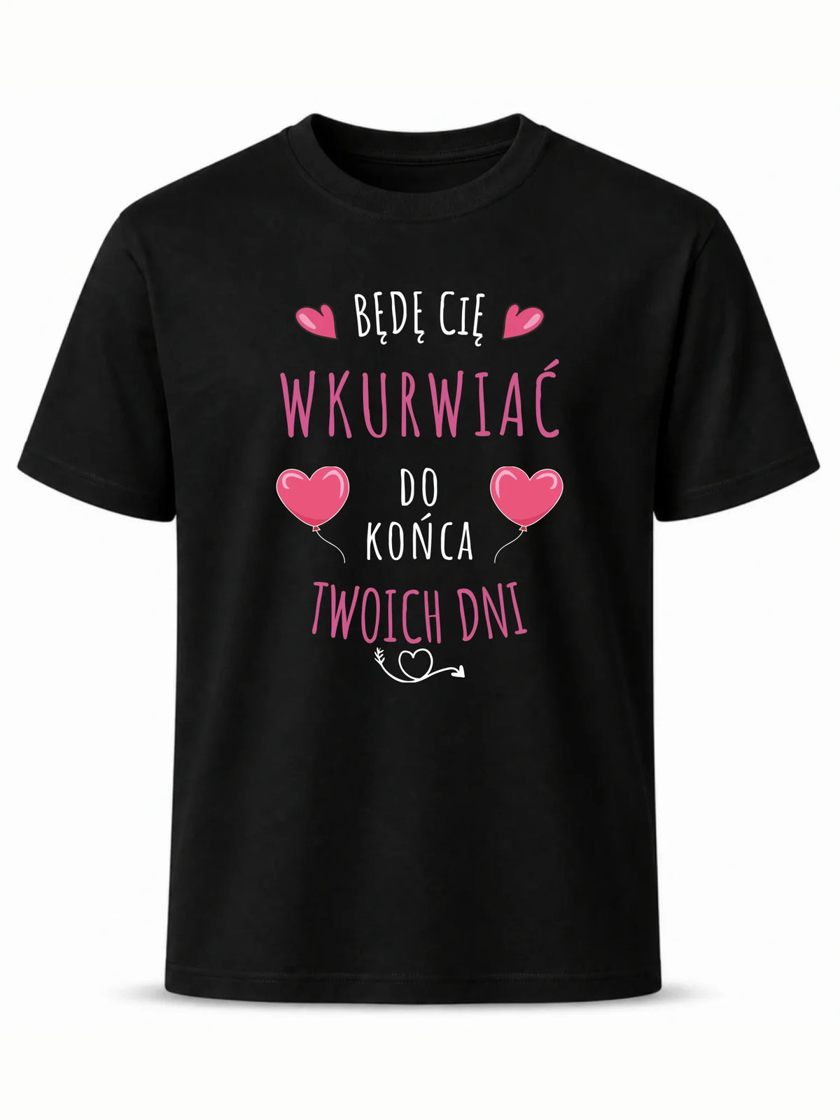 Koszulka męska - Obiecuję, że będę Cię wku*rwiać codziennie - bez cenzury W62