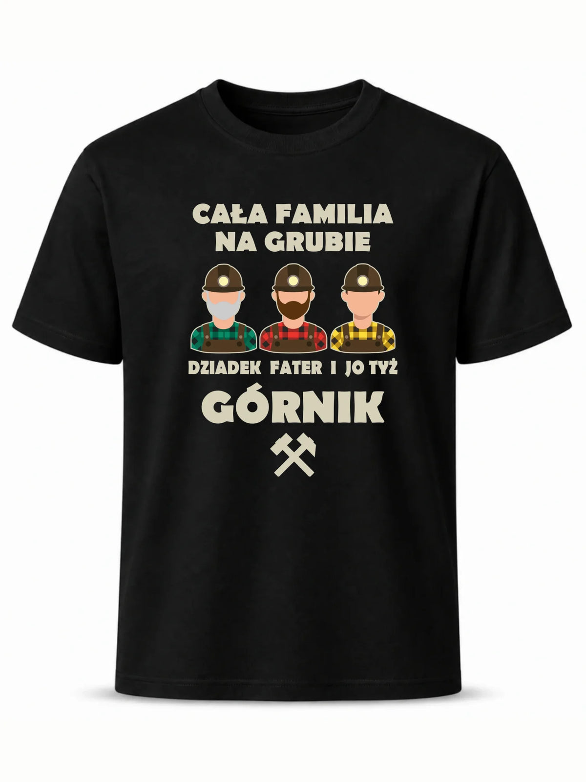 Koszulka męska - prezent dla górnika - Cała familia na grubie dziadek fater i jo tyż górnik G10
