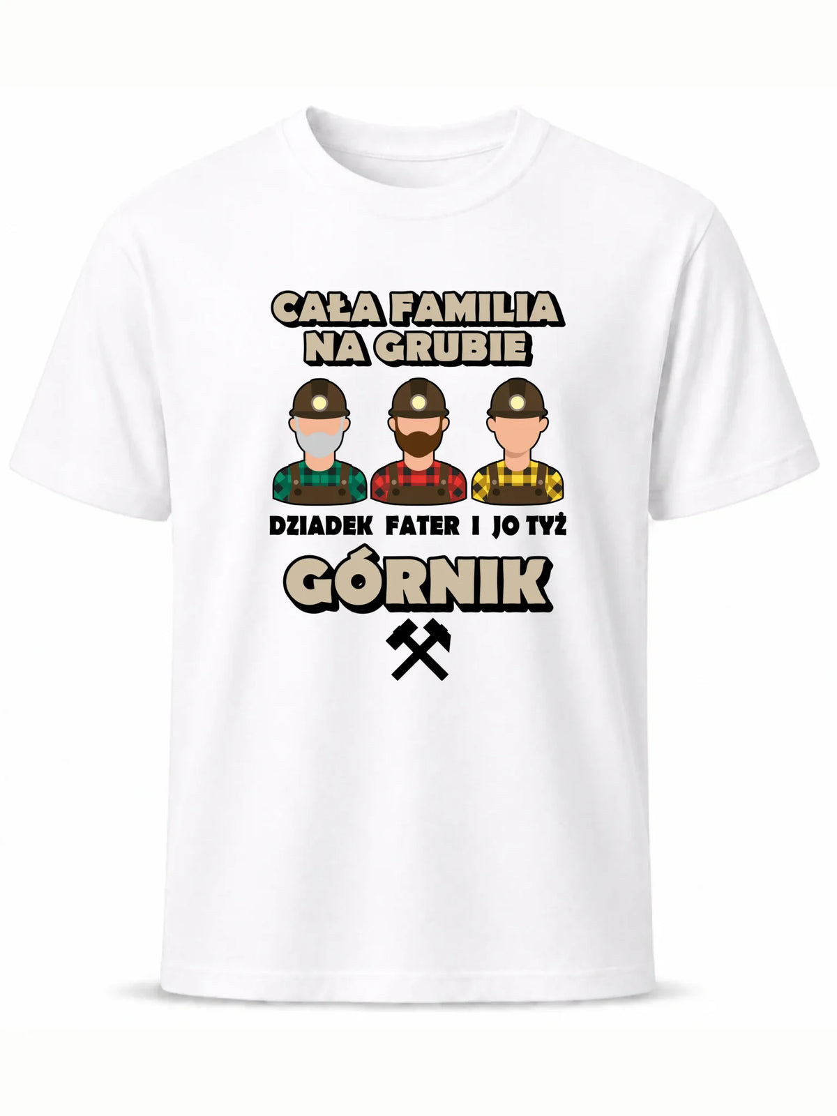 Koszulka męska - prezent dla górnika - Cała familia na grubie dziadek fater i jo tyż górnik G10
