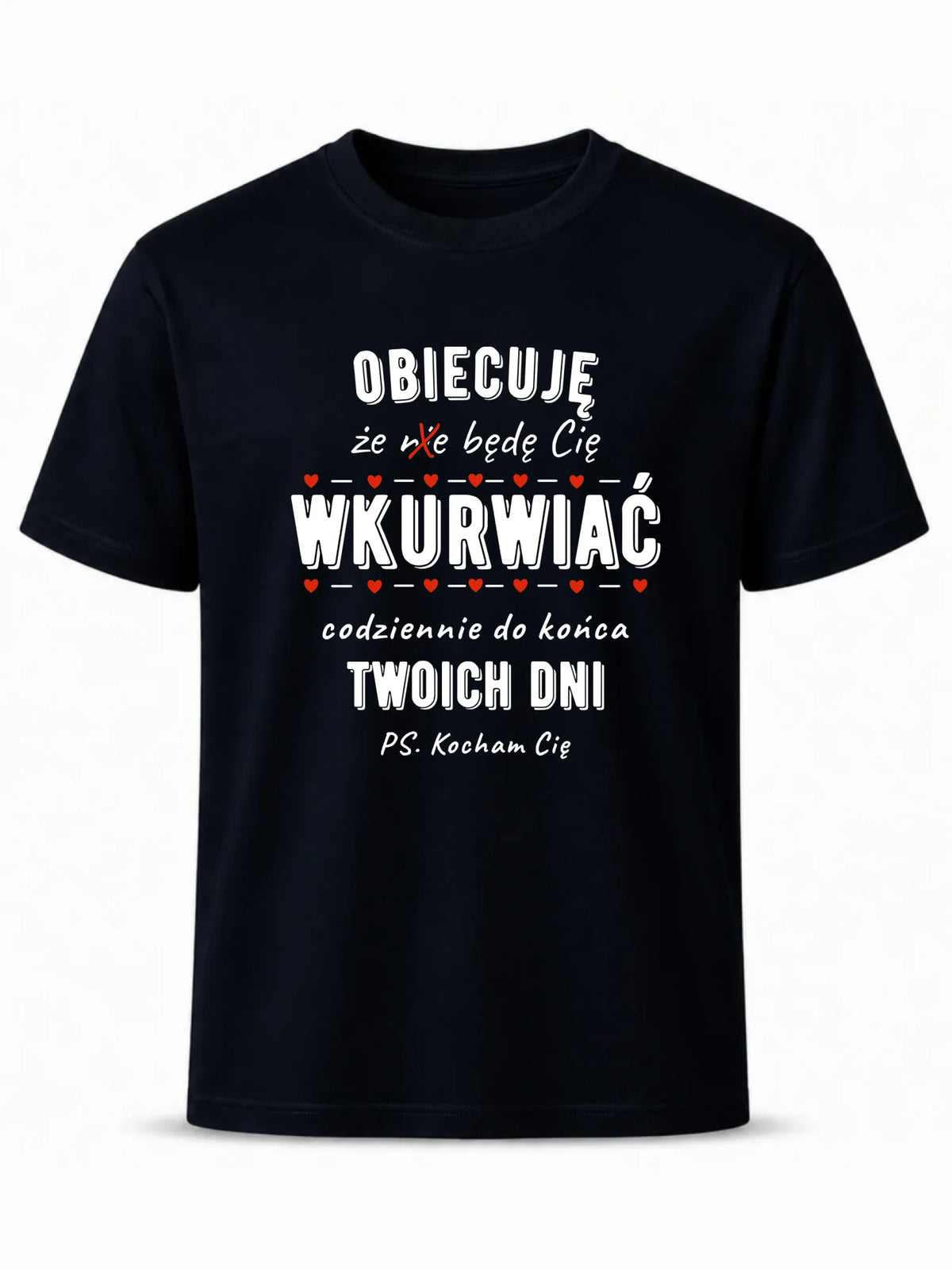 Koszulka męska - Obiecuję, że będę Cię wku*rwiać codziennie - bez cenzury W65
