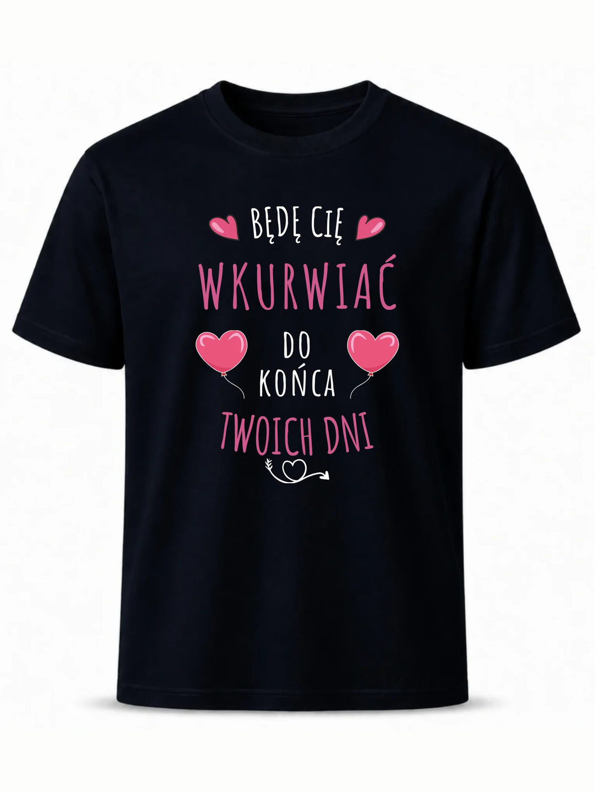 Koszulka męska - Obiecuję, że będę Cię wku*rwiać codziennie - bez cenzury W62