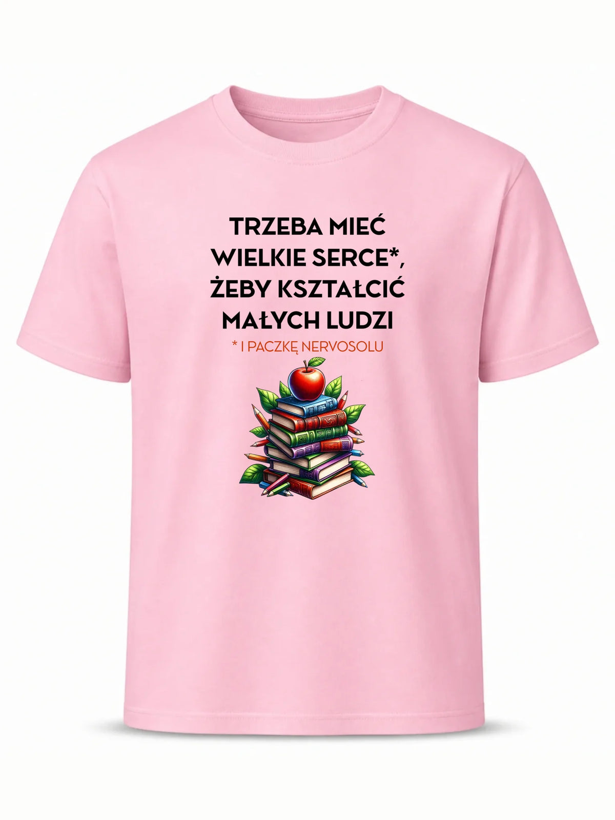 Koszulka dla nauczyciela - Trzeba mieć wielkie serce i paczkę nervosolu N73
