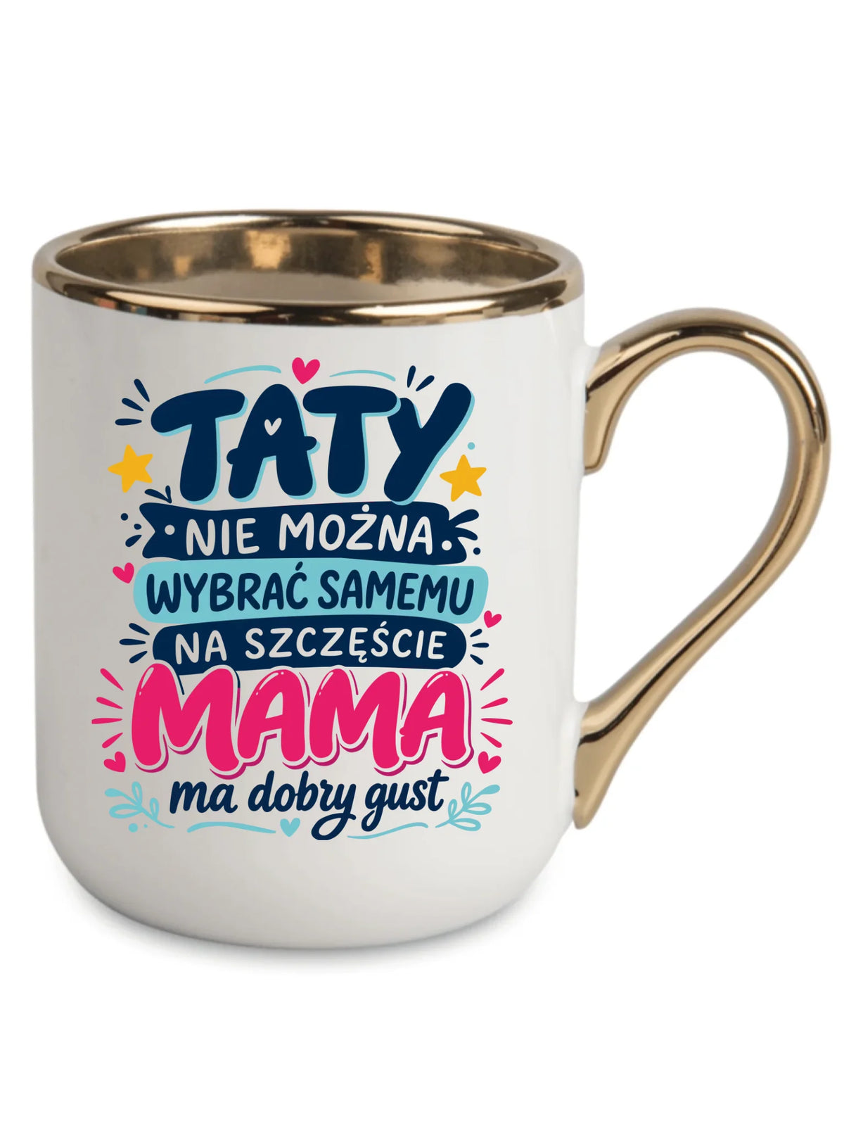 Kubek elegant dla taty - Taty nie można wybrać samemu na szczęście mama do dobry gust DT40