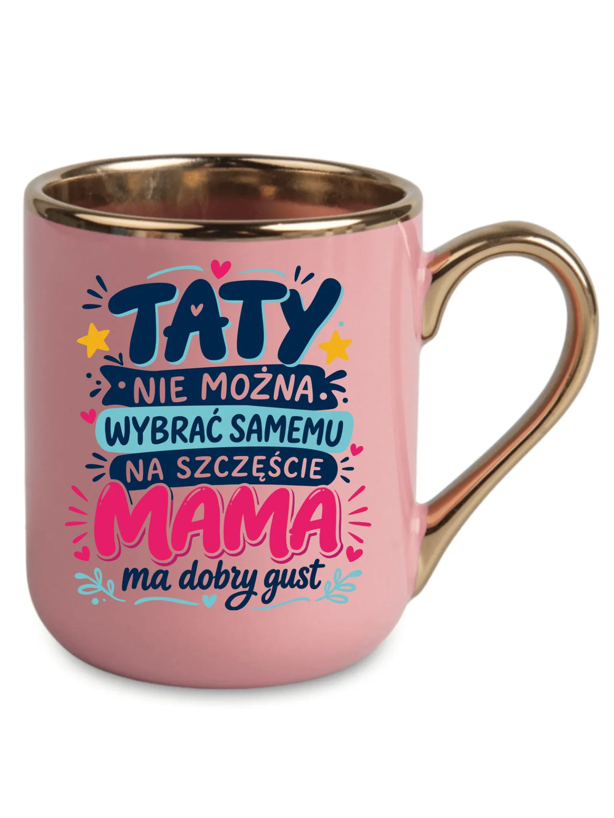 Kubek elegant dla taty - Taty nie można wybrać samemu na szczęście mama do dobry gust DT40