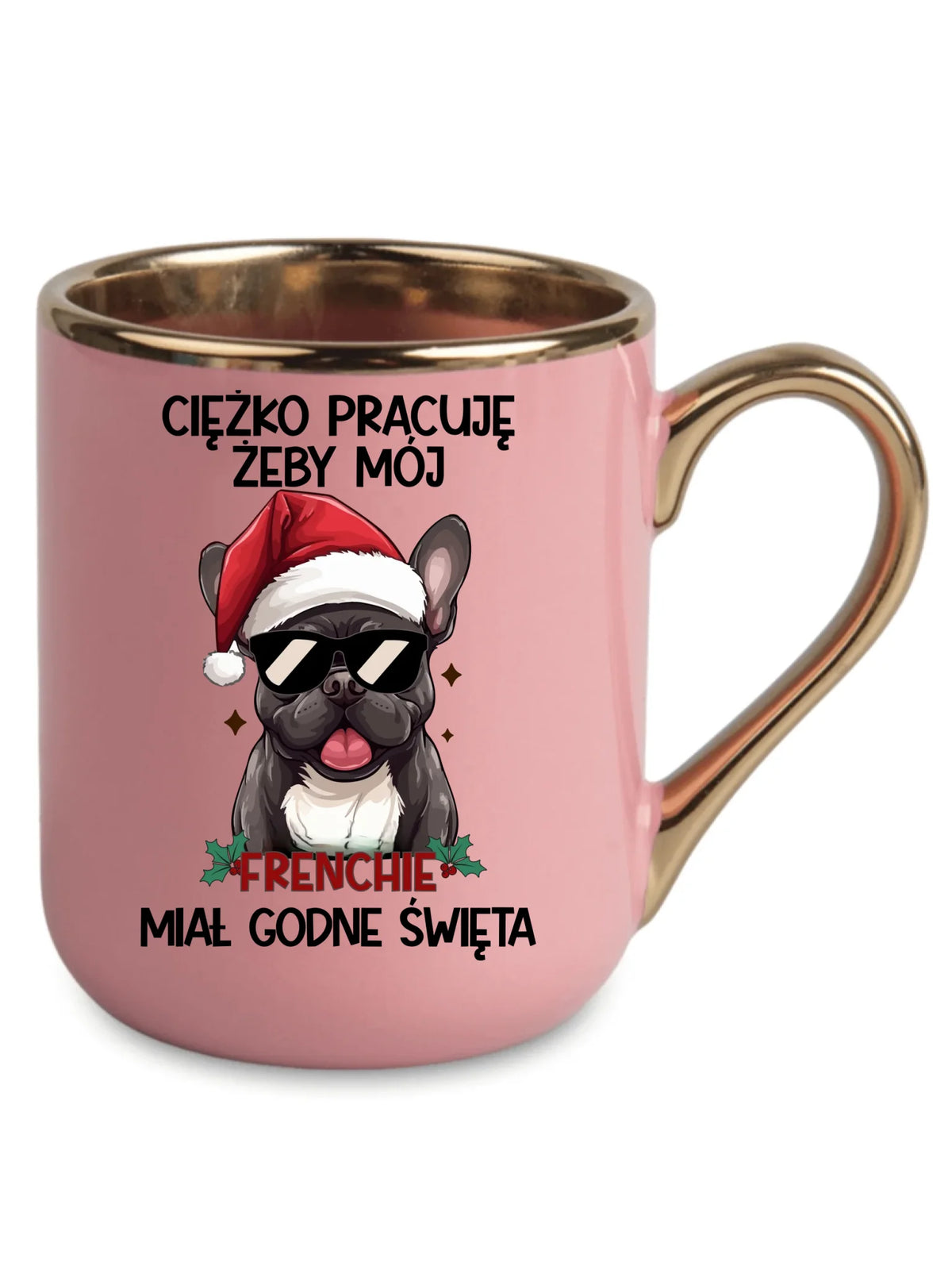 Kubek elegant świąteczny - Buldożek Francuski - Ciężko pracuję, żeby mój frenchie miał godne święta BN109