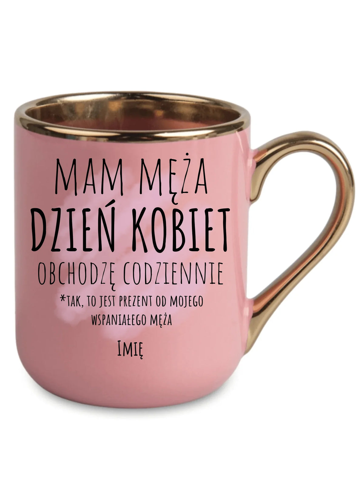 Kubek elegant - prezent dla żony - Mam męża Dzień Kobiet obchodzę codziennie - personalizowany Ż01