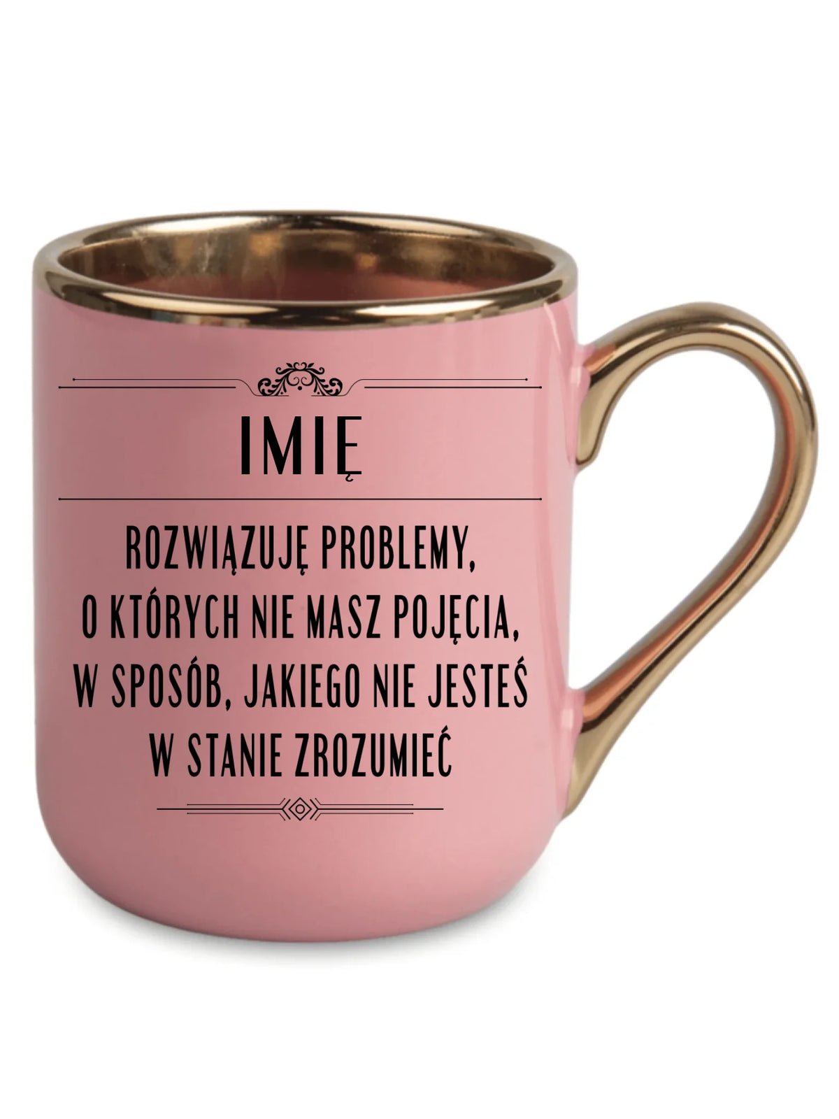 Kubek elegant - Rozwiązuję problemy, o których nie masz pojęcia - personalizowany DZ20