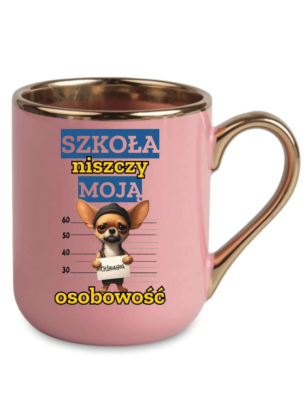 Kubek elegant szkolny - Szkoła niszczy moją osobowość - Chihuahua SZ19