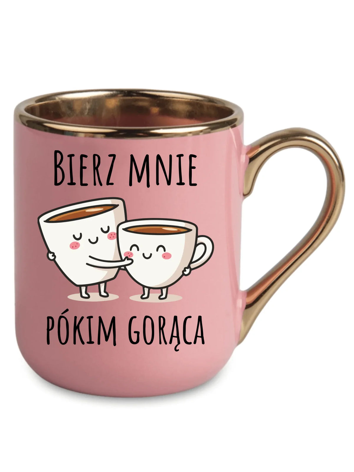 Kubek elegant - Bierz mnie pókim gorąca W88