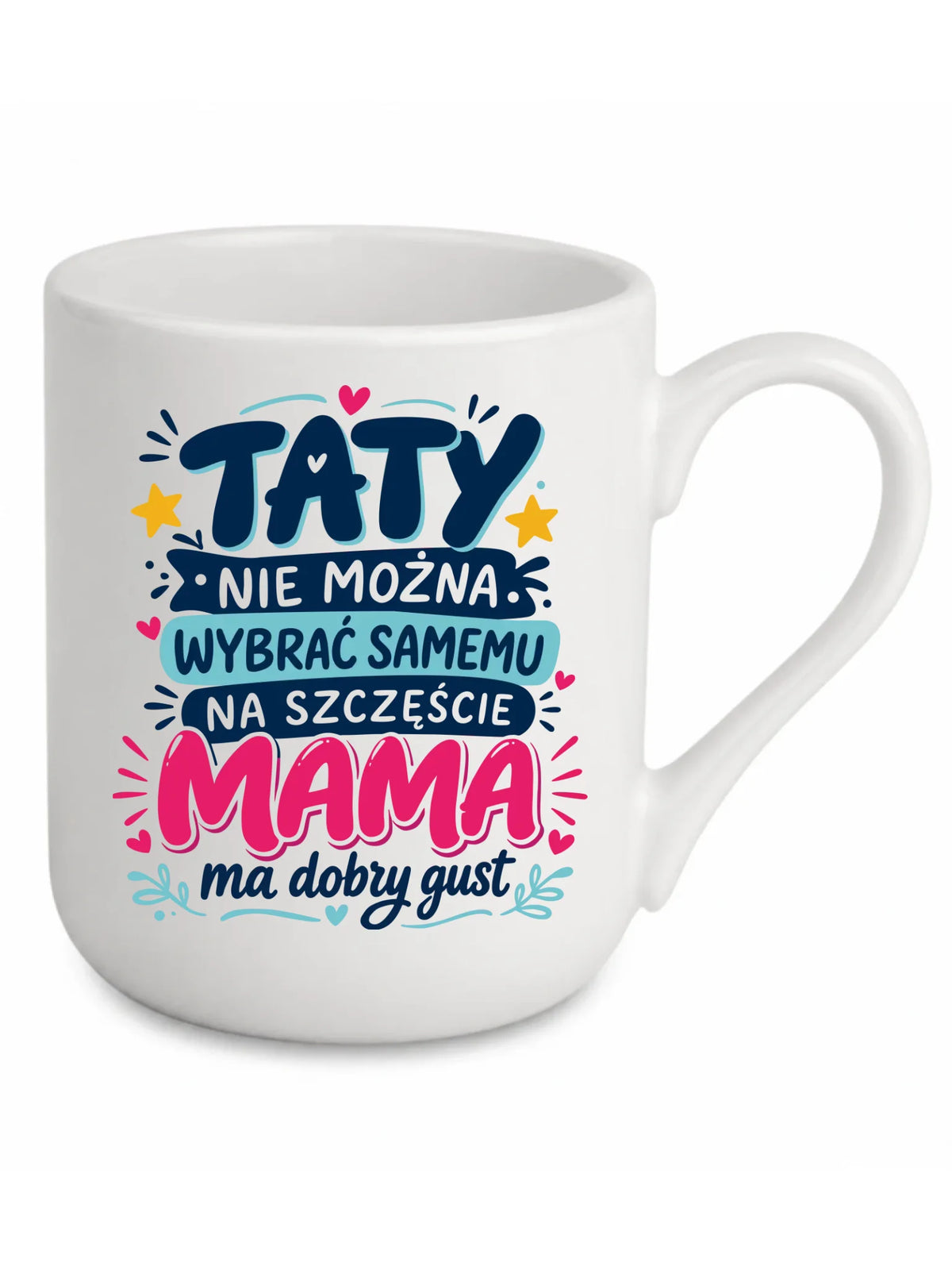 Kubek elegant dla taty - Taty nie można wybrać samemu na szczęście mama do dobry gust DT40