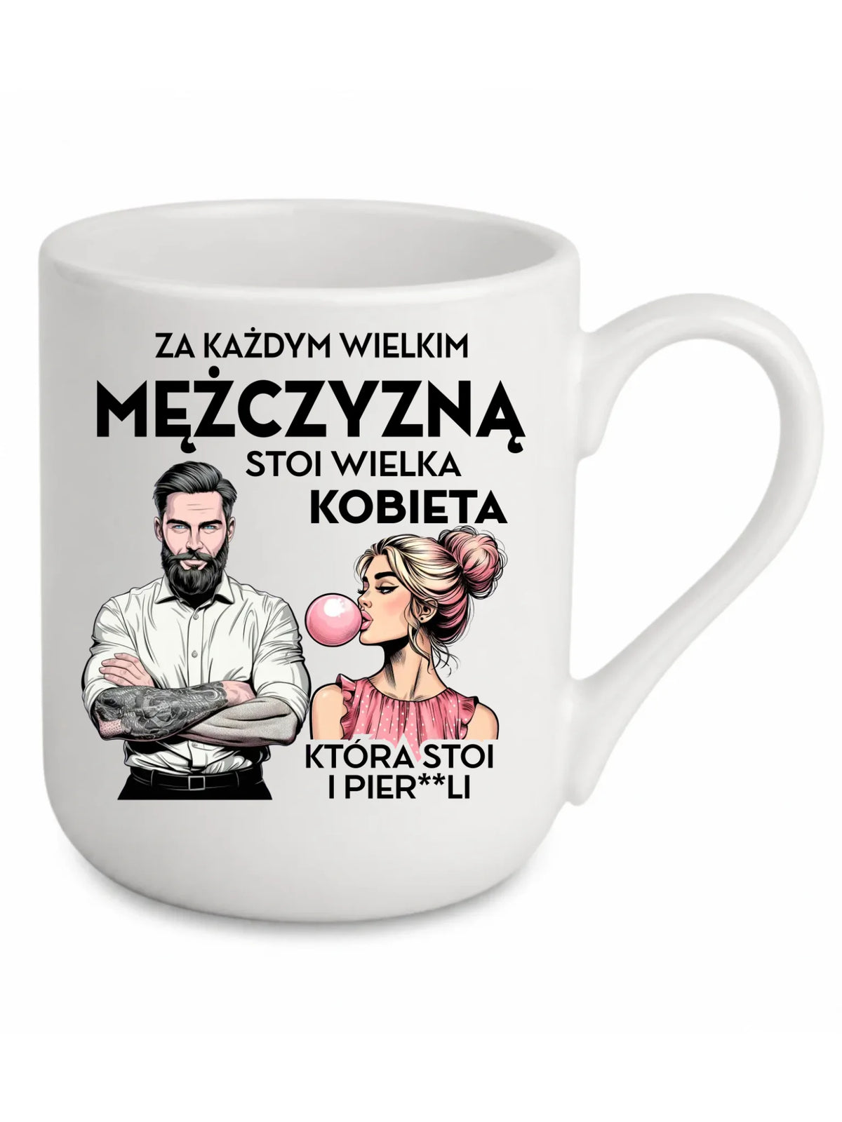 Kubek elegant - Prezent dla niego - Za każdym wielkim mężczyzną stoi wielka kobieta DCH27
