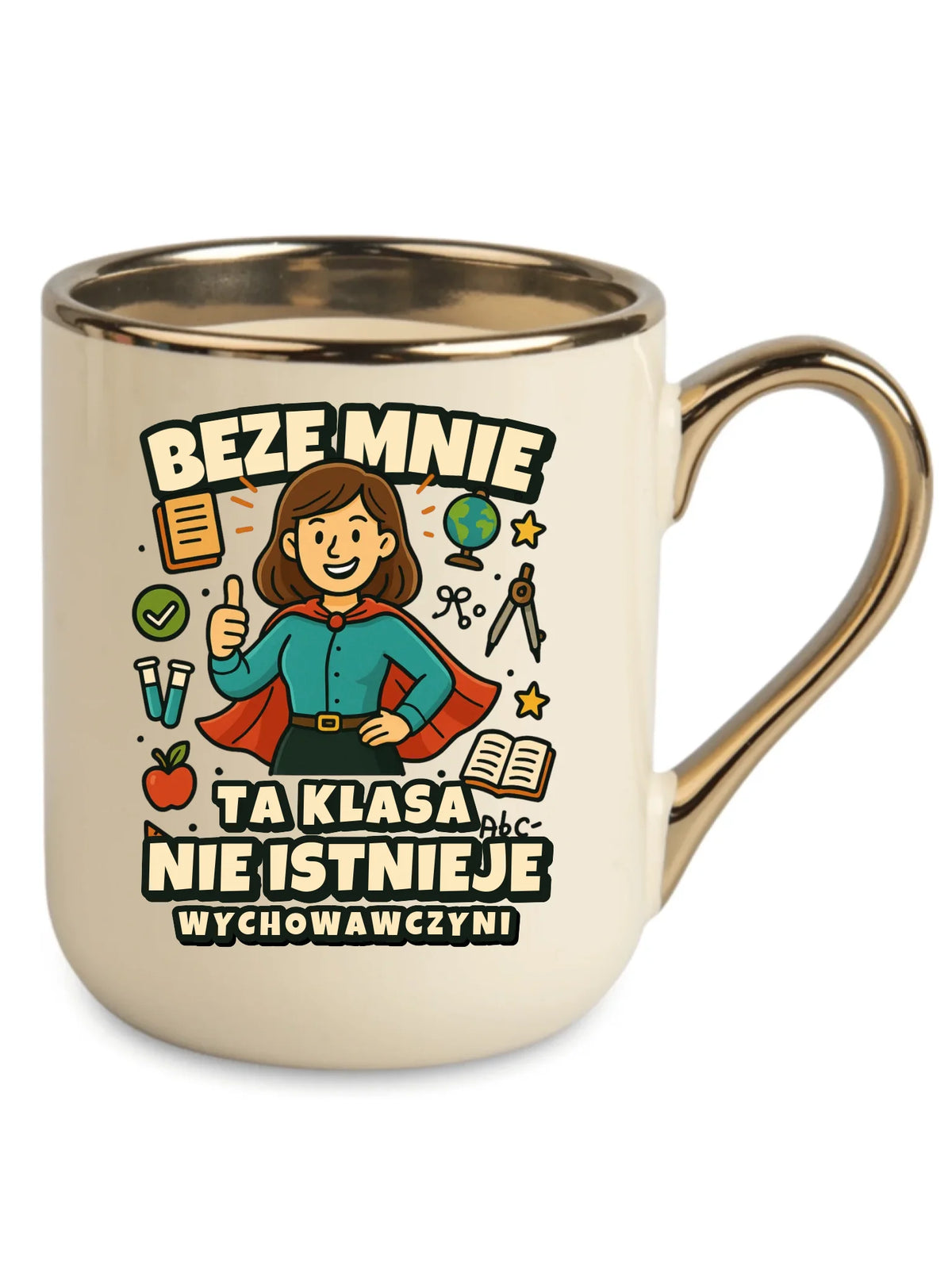 Beze mnie ta klasa nie istnieje | Kubek elegant prezent dla wychowawczyni N47