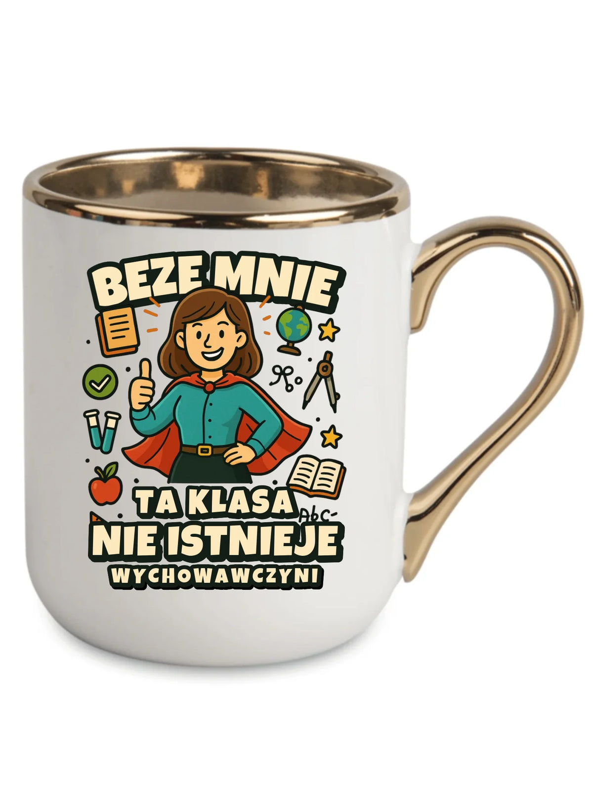 Beze mnie ta klasa nie istnieje | Kubek elegant prezent dla wychowawczyni N47