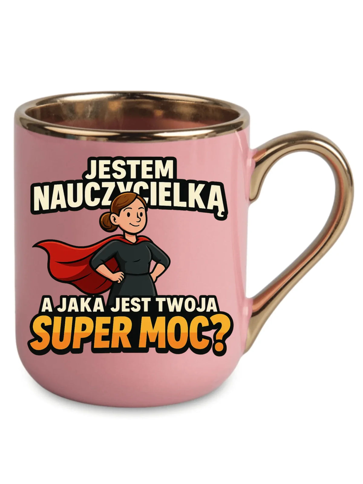 Jestem nauczycielką, a jak jest Twoja super moc? | Kubek elegant prezent dla nauczycielki N26