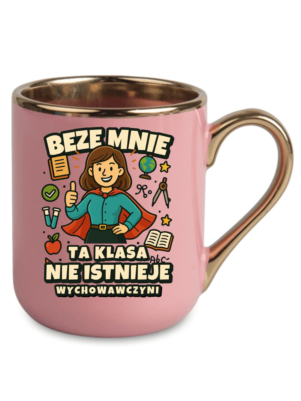 Beze mnie ta klasa nie istnieje | Kubek elegant prezent dla wychowawczyni N47
