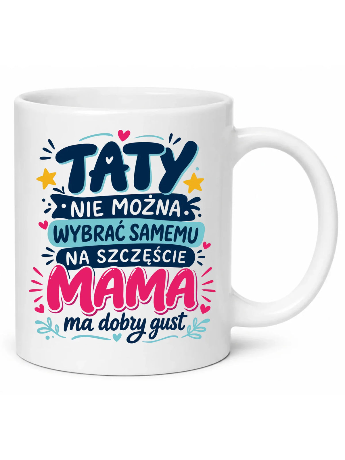 Kubek dla taty - Taty nie można wybrać samemu na szczęście mama do dobry gust DT40
