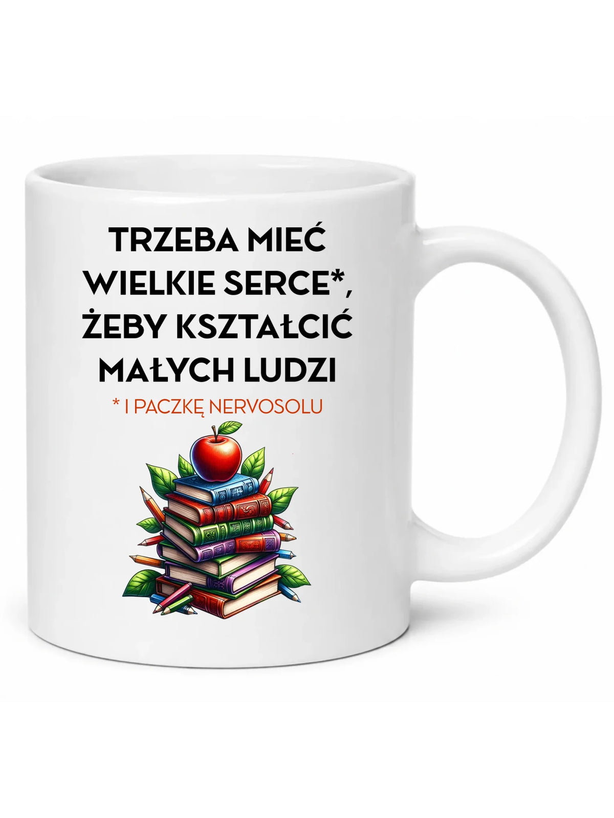 Kubek dla nauczyciela - Trzeba mieć wielkie serce i paczkę nervosolu N73
